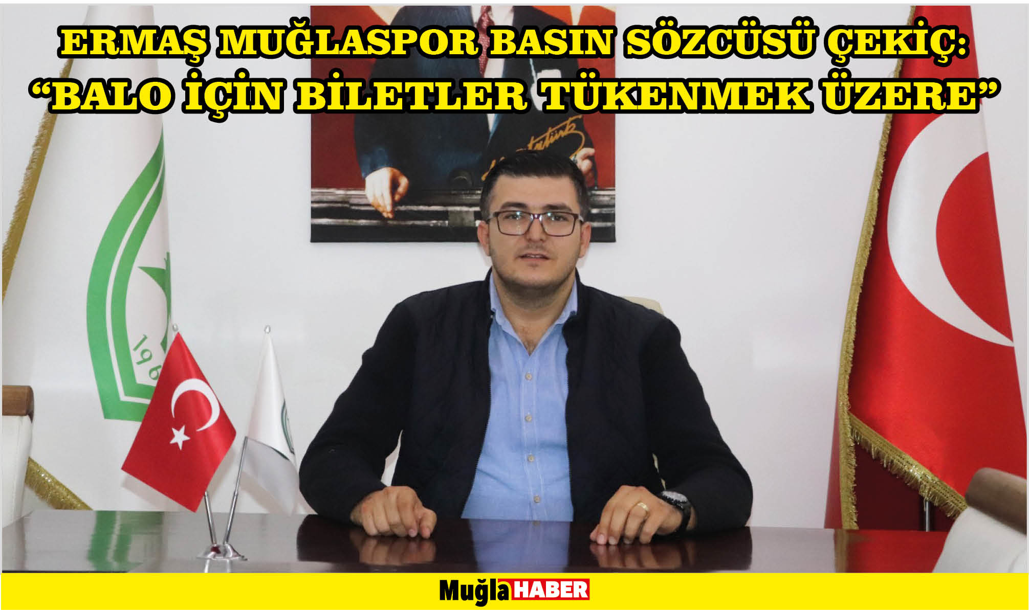 ERMAŞ MUĞLASPOR BASIN SÖZCÜSÜ ÇEKİÇ: “BALO İÇİN BİLETLER TÜKENMEK ÜZERE”