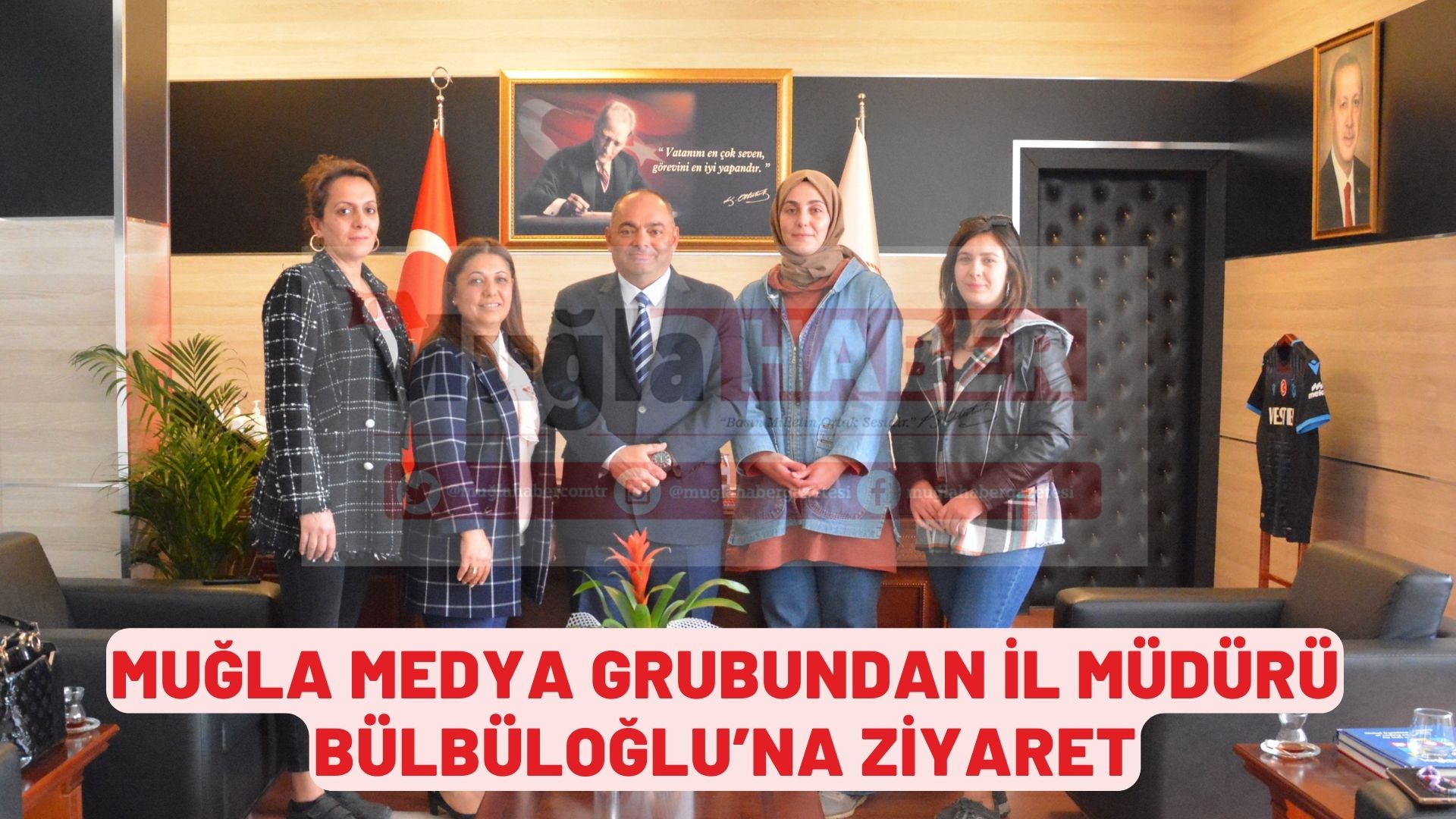 MUĞLA MEDYA GRUBUNDAN İL MÜDÜRÜ BÜLBÜLOĞLU’NA ZİYARET