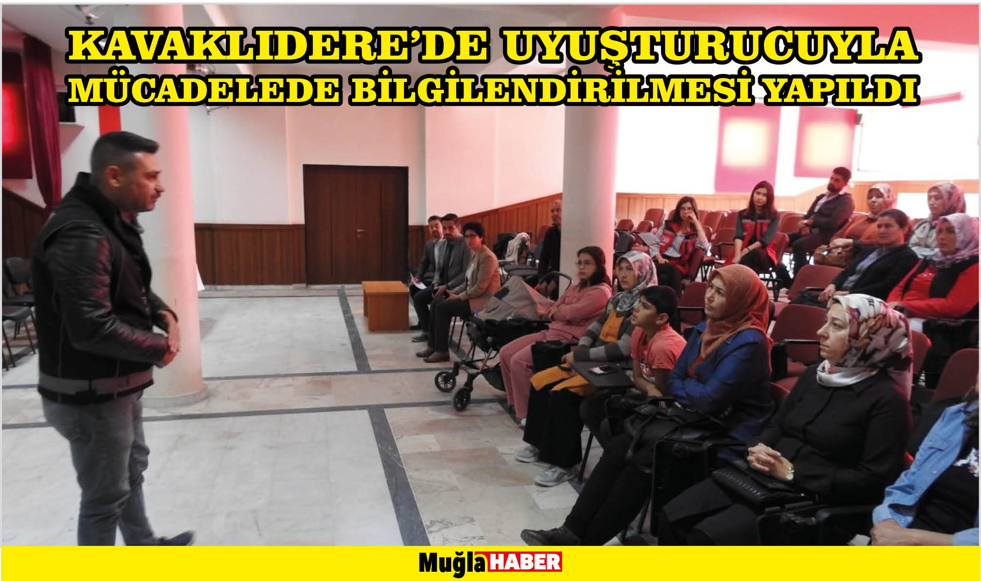 KAVAKLIDERE’DE UYUŞTURUCUYLA MÜCADELEDE BİLGİLENDİRİLMESİ YAPILDI