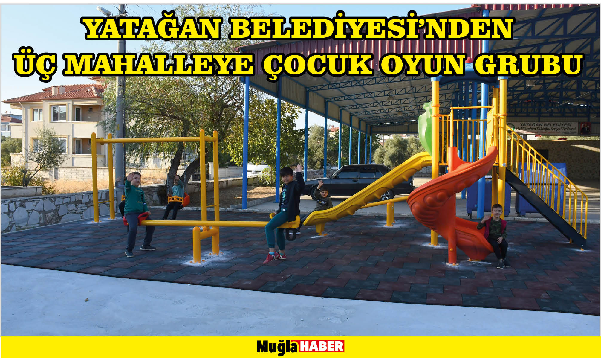 YATAĞAN BELEDİYESİ’NDEN ÜÇ MAHALLEYE ÇOCUK OYUN GRUBU