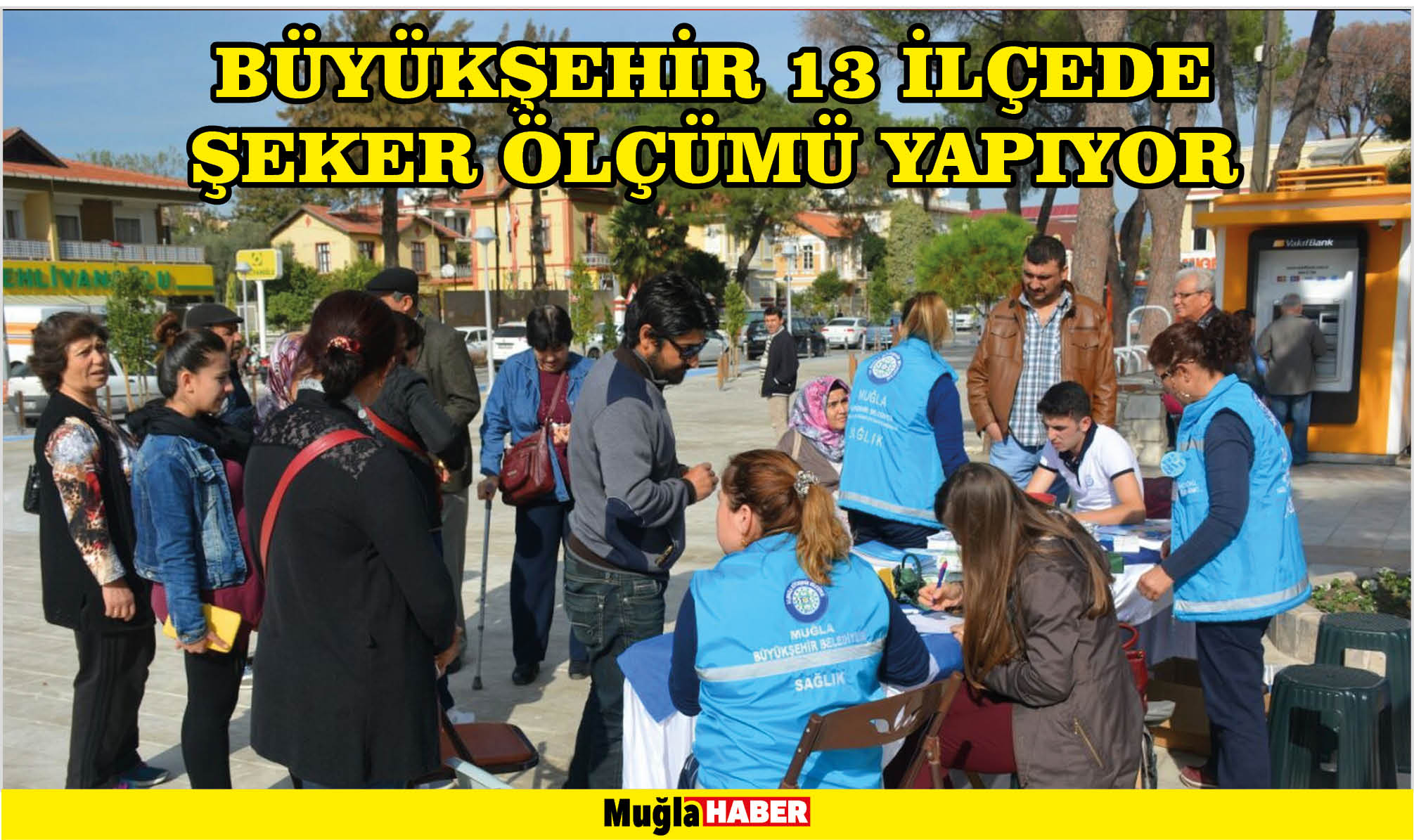    BÜYÜKŞEHİR 13 İLÇEDE ŞEKER ÖLÇÜMÜ YAPIYOR