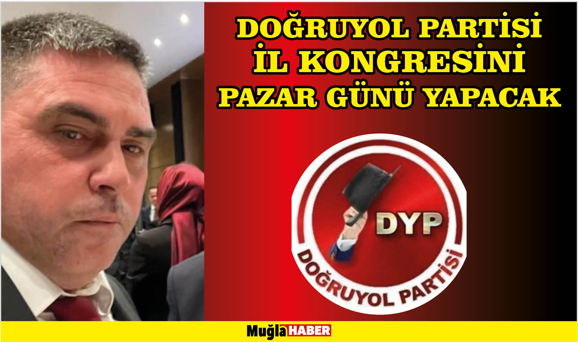 DOĞRUYOL PARTİSİ İL KONGRESİNİ PAZAR GÜNÜ YAPACAK