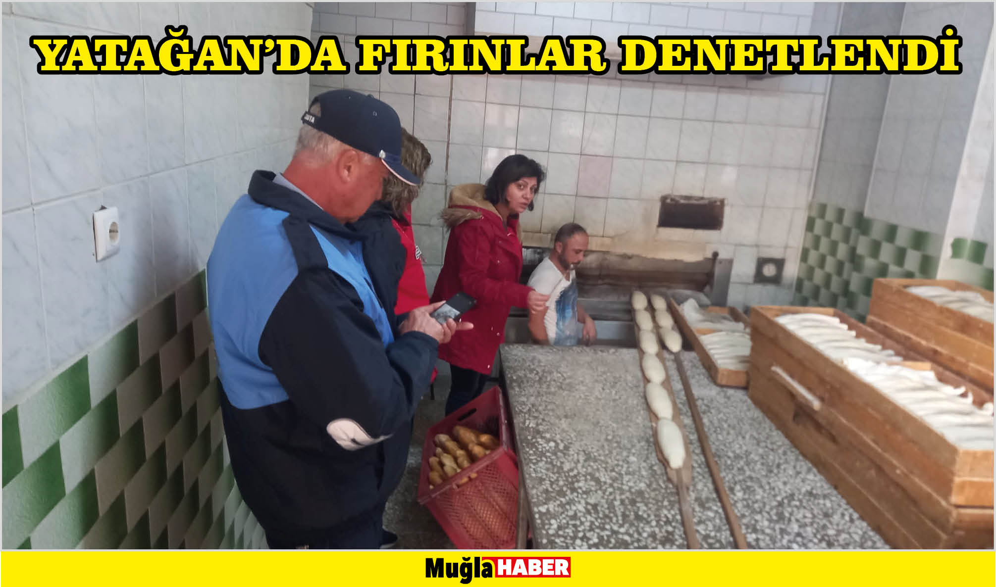 YATAĞAN’DA FIRINLAR DENETLENDİ