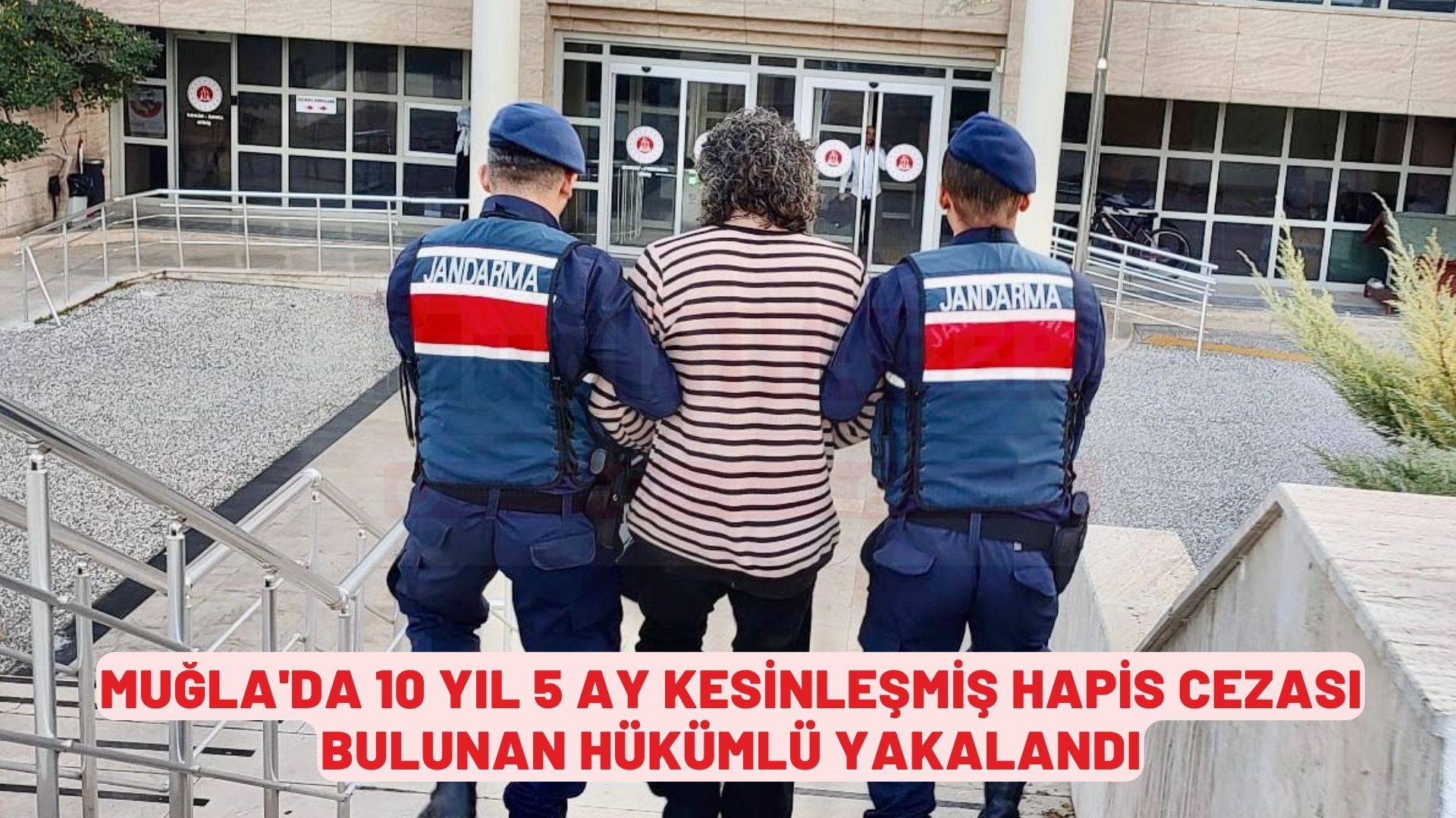 Muğla'da 10 yıl 5 ay kesinleşmiş hapis cezası bulunan hükümlü yakalandı