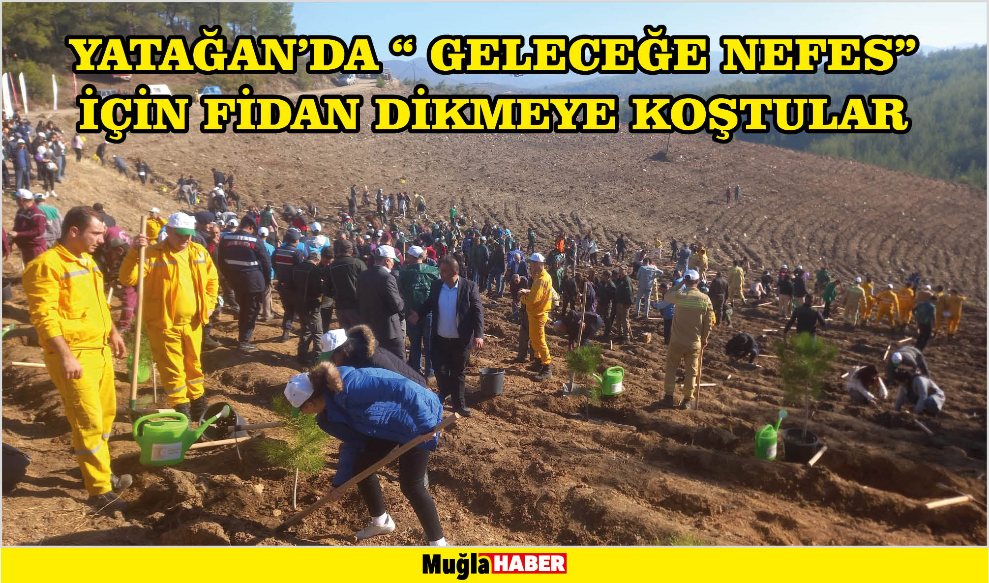 YATAĞAN’DA “GELECEĞE NEFES” İÇİN FİDAN DİKMEYE KOŞTULAR