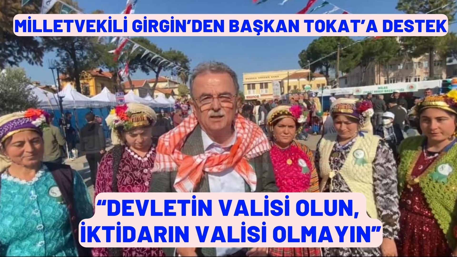 MİLLETVEKİLİ GİRGİN’DEN BAŞKAN TOKAT’A DESTEK:  “DEVLETİN VALİSİ OLUN, İKTİDARIN VALİSİ OLMAYIN”