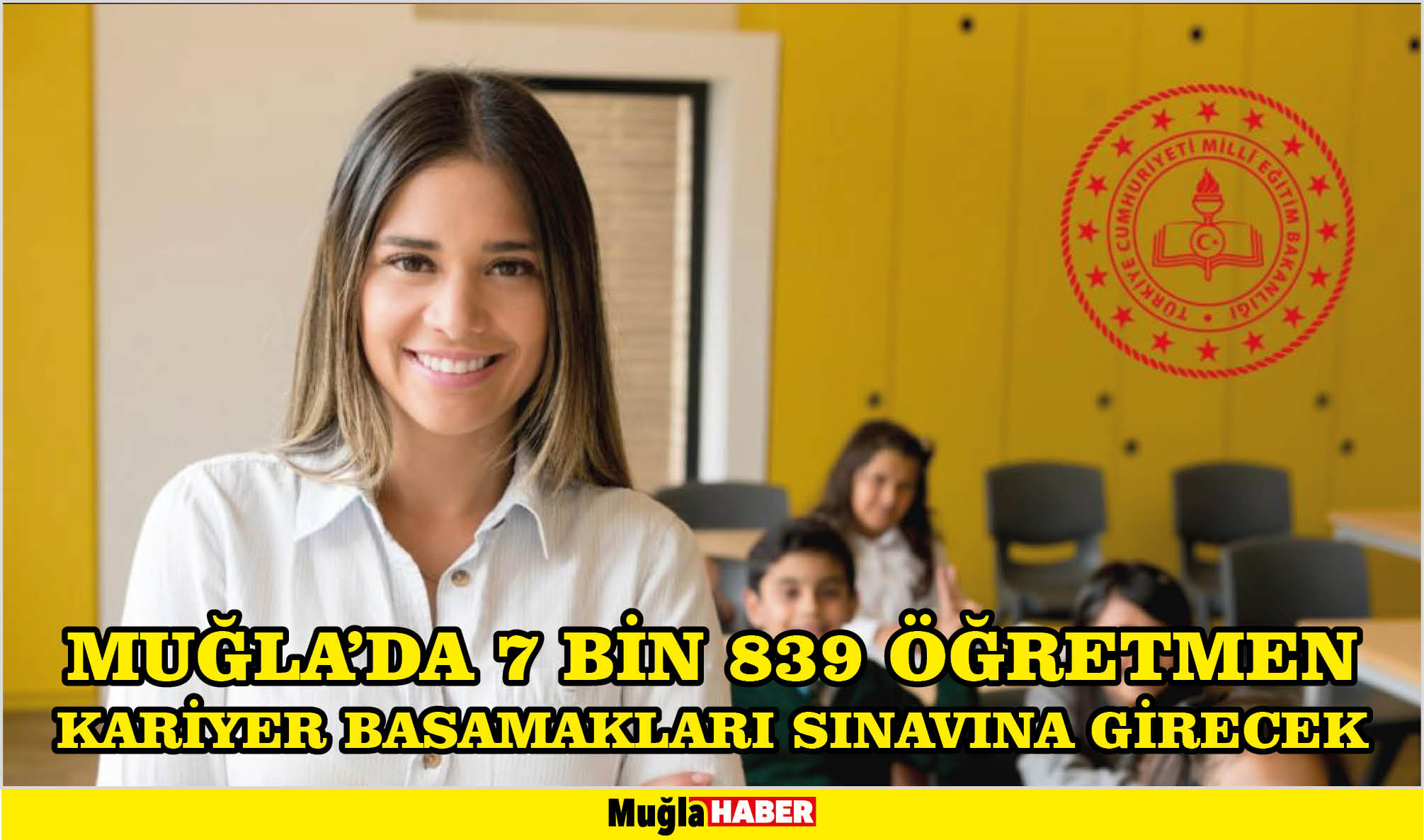 MUĞLA’DA 7 BİN 839 ÖĞRETMEN KARİYER BASAMAKLARI SINAVINA GİRECEK