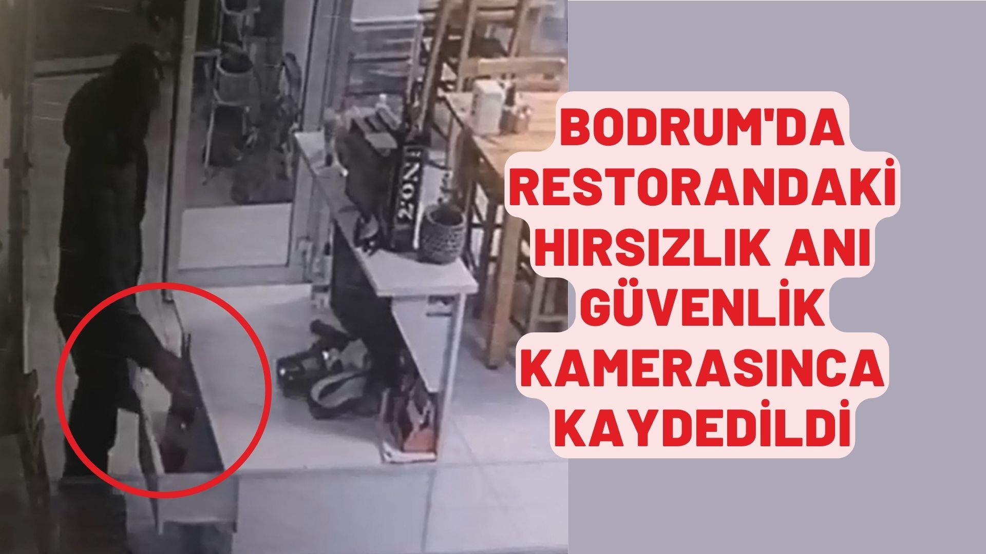 Bodrum'da restorandaki hırsızlık anı güvenlik kamerasınca kaydedildi