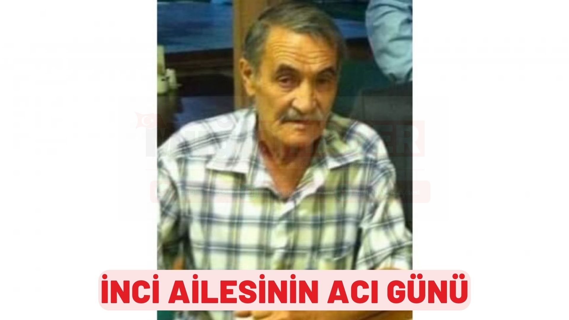 İNCİ AİLESİNİN ACI GÜNÜ