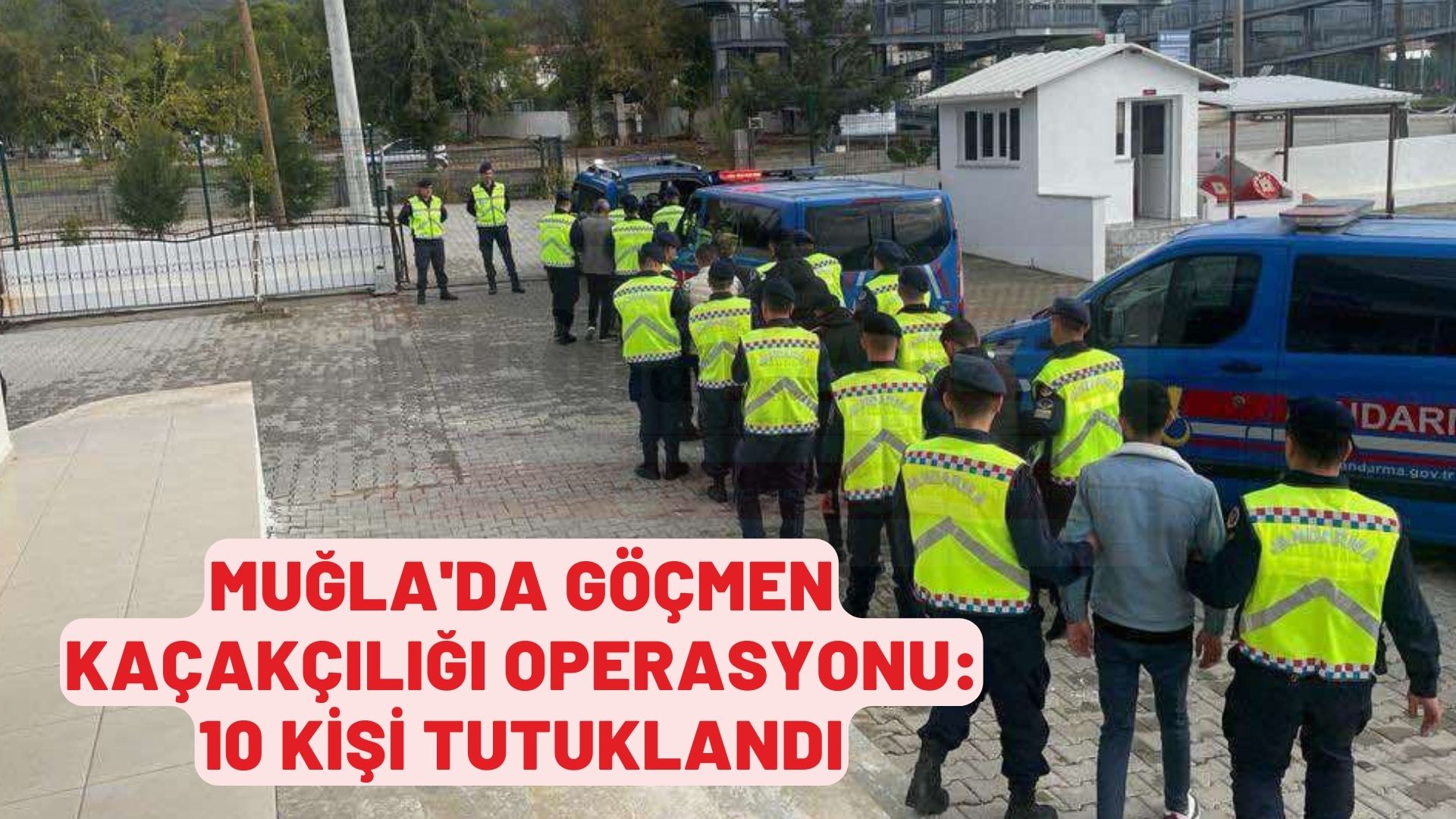 Muğla'da göçmen kaçakçılığı operasyonunda 10 zanlı tutuklandı