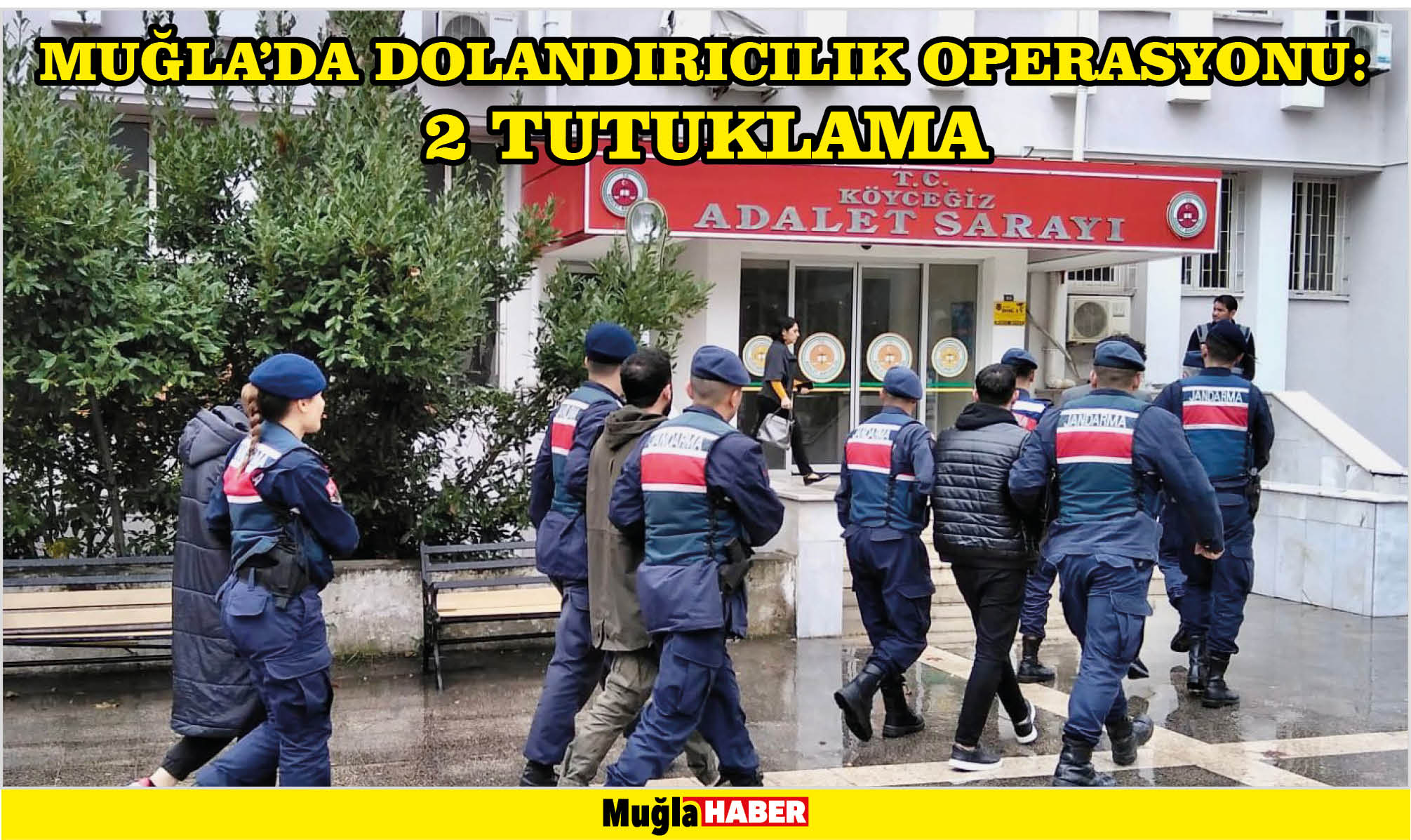 MUĞLA’DA DOLANDIRICILIK OPERASYONU:2 TUTUKLAMA