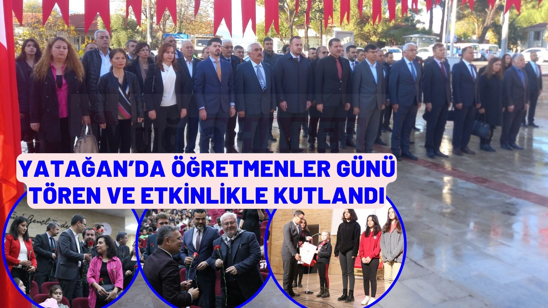 YATAĞAN’DA ÖĞRETMENLER GÜNÜ TÖREN VE ETKİNLİKLE KUTLANDI