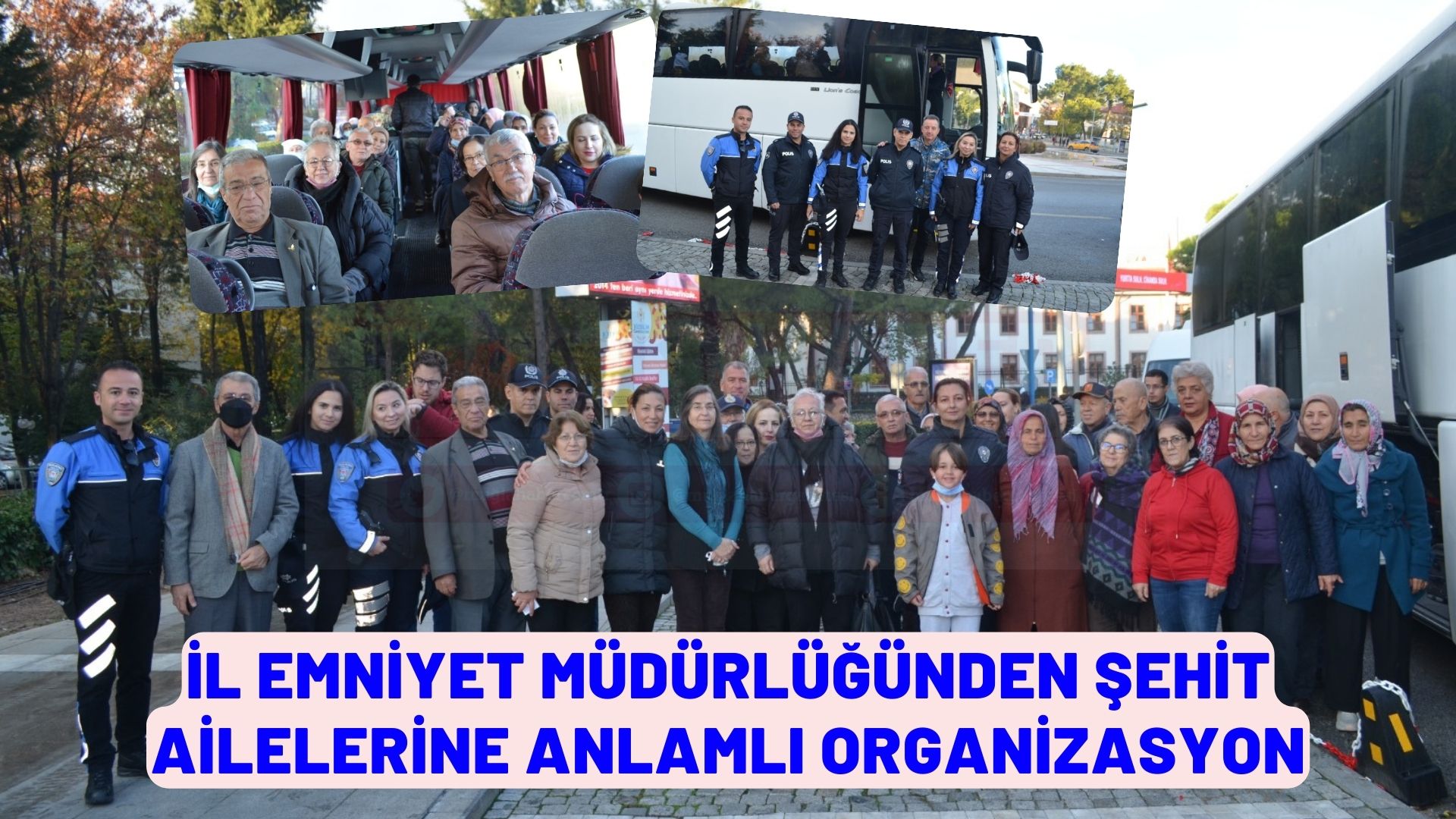 İL EMNİYET MÜDÜRLÜĞÜNDEN ŞEHİT AİLELERİNE ANLAMLI ORGANİZASYON