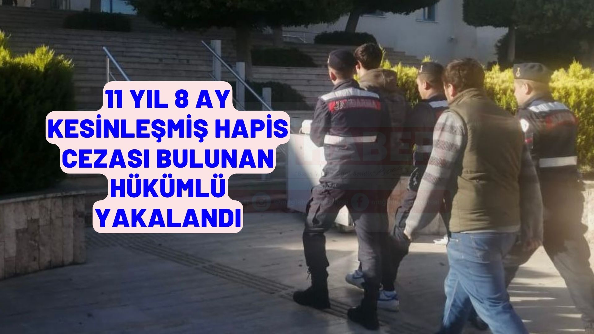 Muğla'da 11 yıl 8 ay kesinleşmiş hapis cezası bulunan hükümlü yakalandı