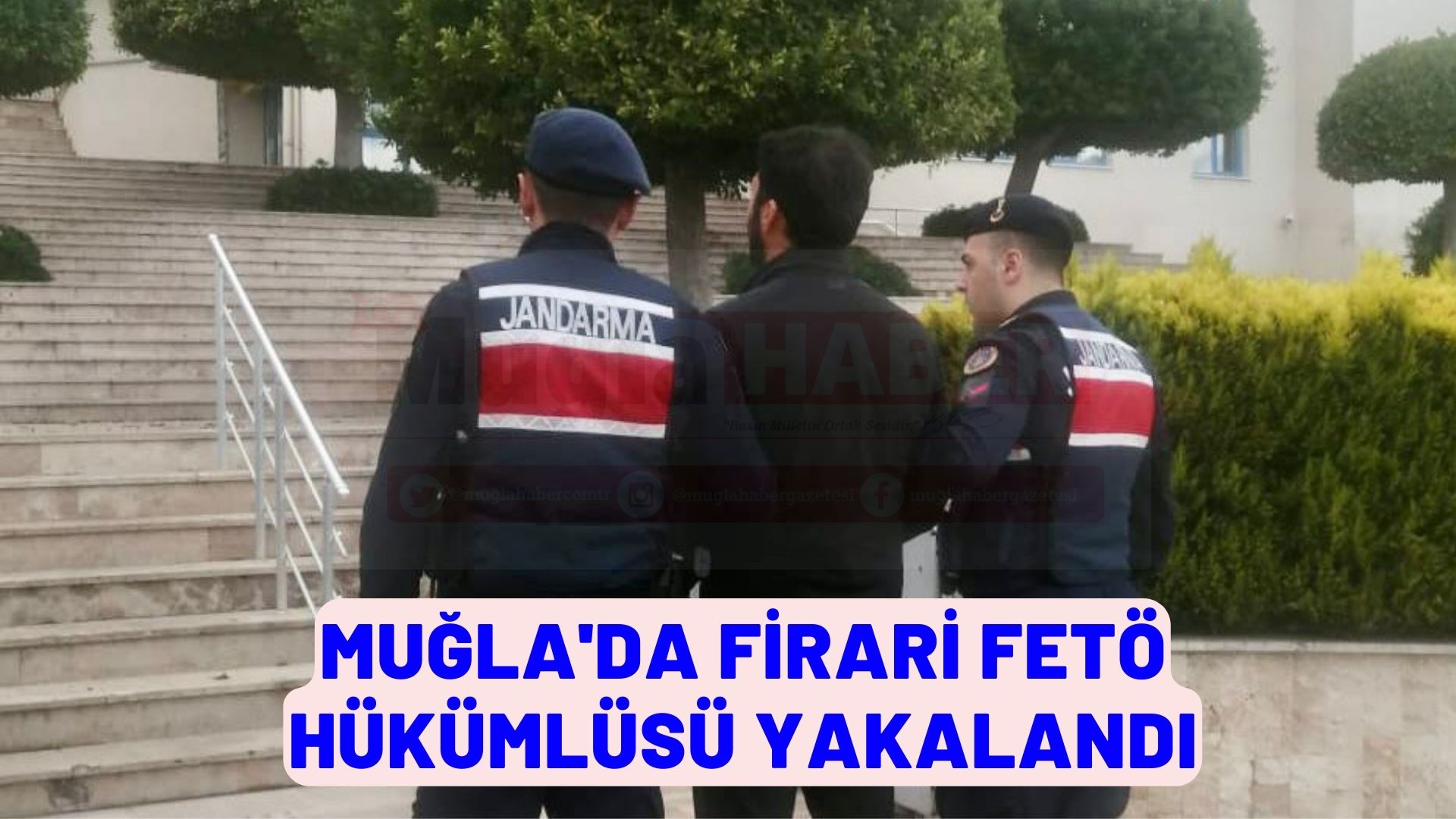 Muğla'da firari FETÖ hükümlüsü yakalandı