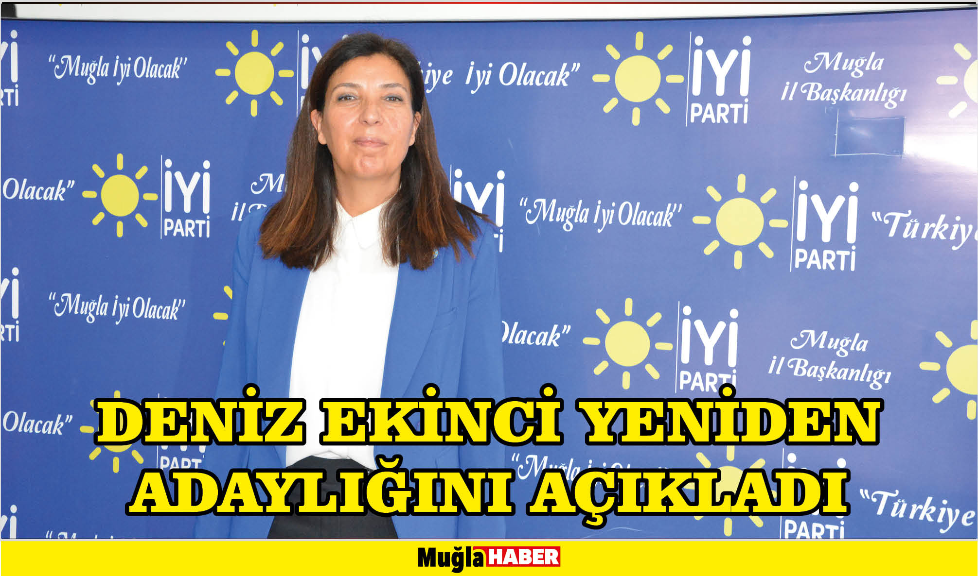 DENİZ EKİNCİ YENİDEN ADAYLIĞINI AÇIKLADI