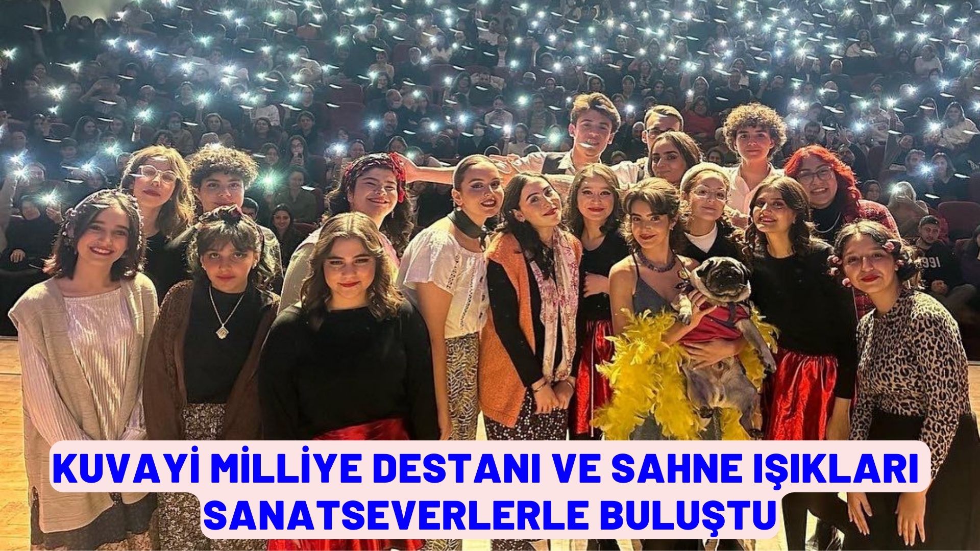 KUVAYİ MİLLİYE DESTANI VE SAHNE IŞIKLARI SANATSEVERLERLE BULUŞTU