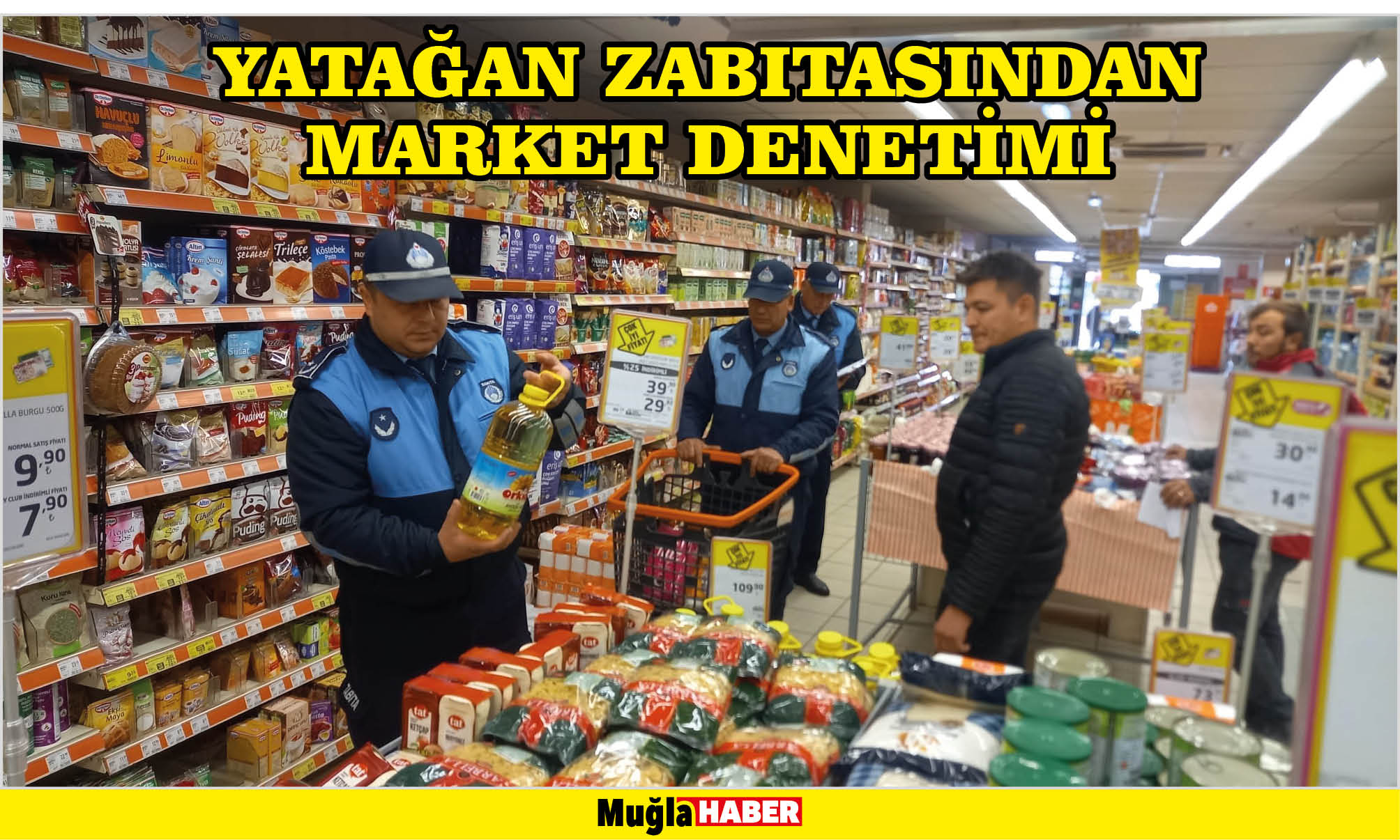 YATAĞAN ZABITASINDAN MARKET DENETİMİ