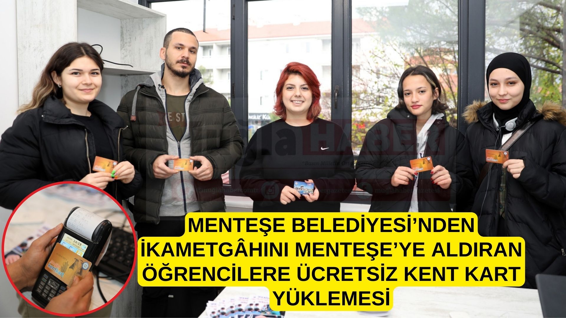 MENTEŞE BELEDİYESİ’NDEN İKAMETGÂHINI MENTEŞE’YE ALDIRAN ÖĞRENCİLERE ÜCRETSİZ KENT KART YÜKLEMESİ