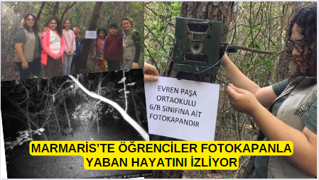 MARMARİS’TE ÖĞRENCİLER FOTOKAPANLA YABAN HAYATINI İZLİYOR