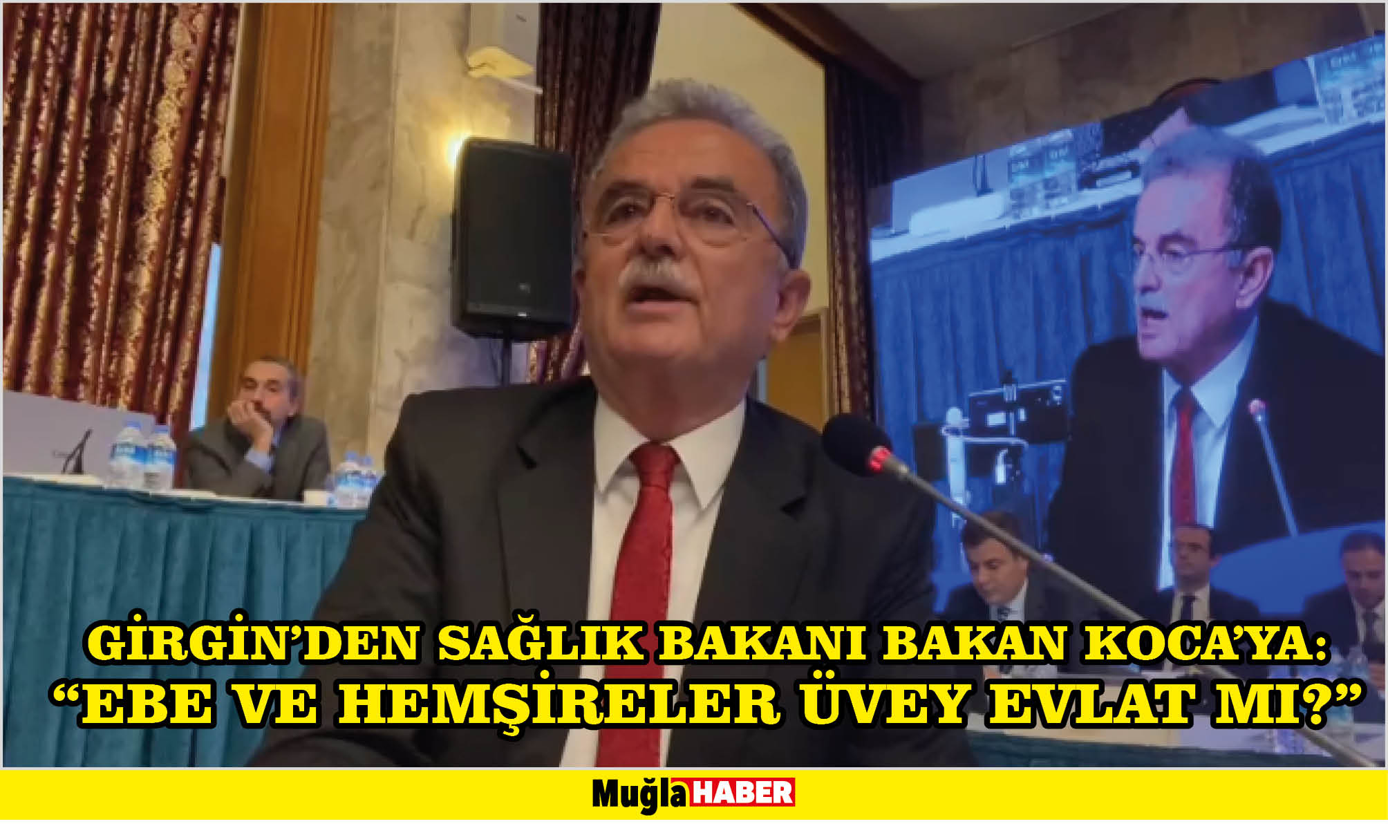 GİRGİN’DEN SAĞLIK BAKANI BAKAN KOCA’YA:  “EBE VE HEMŞİRELER ÜVEY EVLAT MI?”   