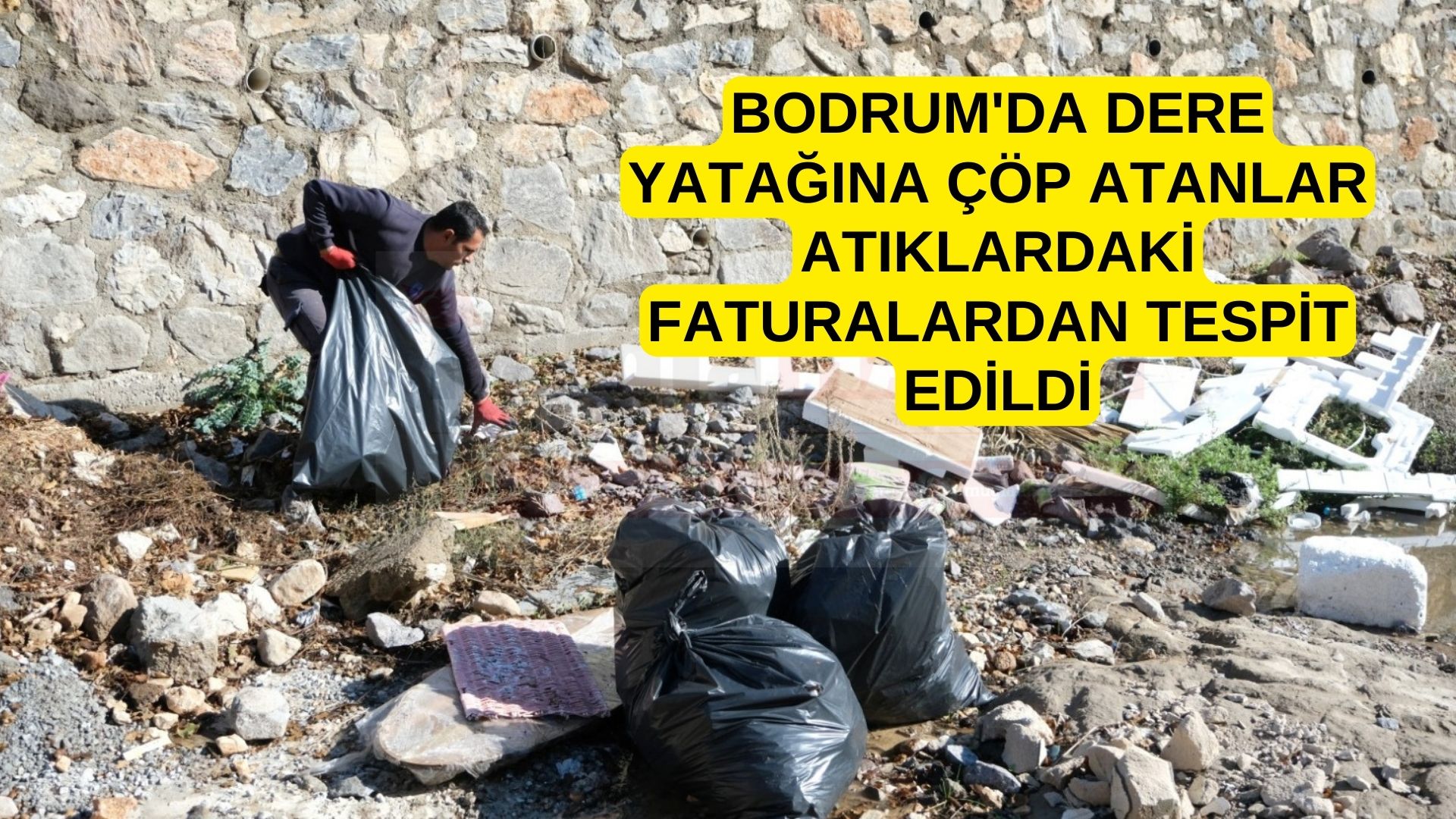 Bodrum'da dere yatağına çöp atanlar atıklardaki faturalardan tespit edildi