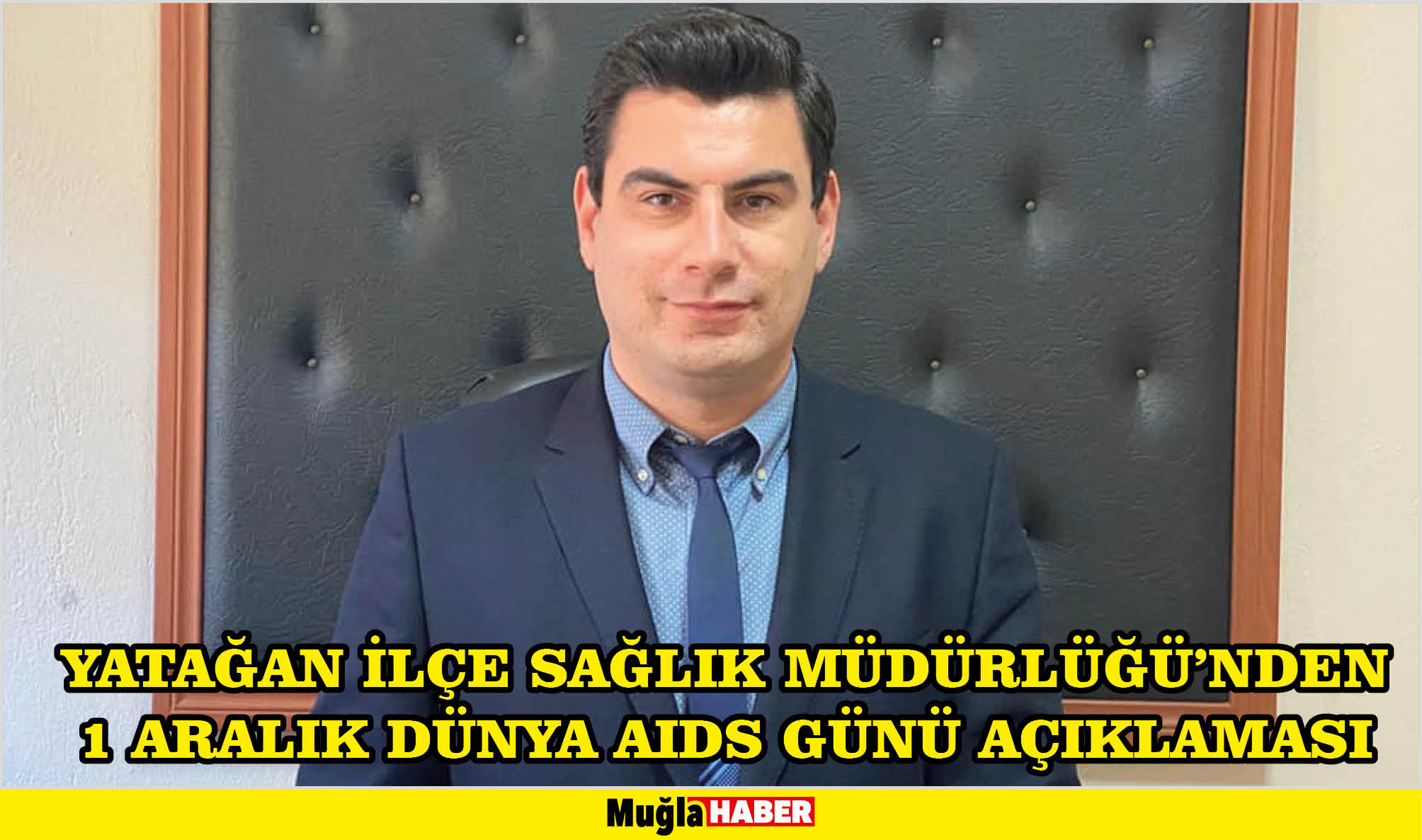 YATAĞAN İLÇE SAĞLIK MÜDÜRLÜĞÜ’NDEN 1 ARALIK DÜNYA AIDS GÜNÜ AÇIKLAMASI