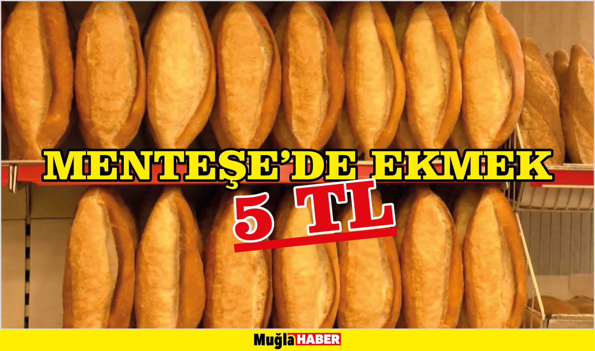 MENTEŞE’DE EKMEK 5 TL