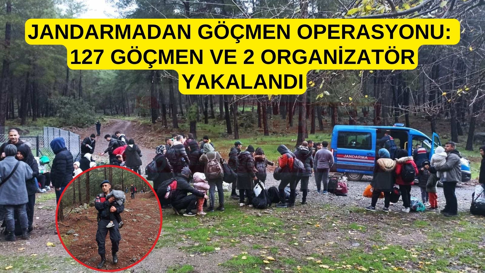 JANDARMADAN GÖÇMEN OPERASYONU: 127 GÖÇMEN VE 2 ORGANİZATÖR YAKALANDI