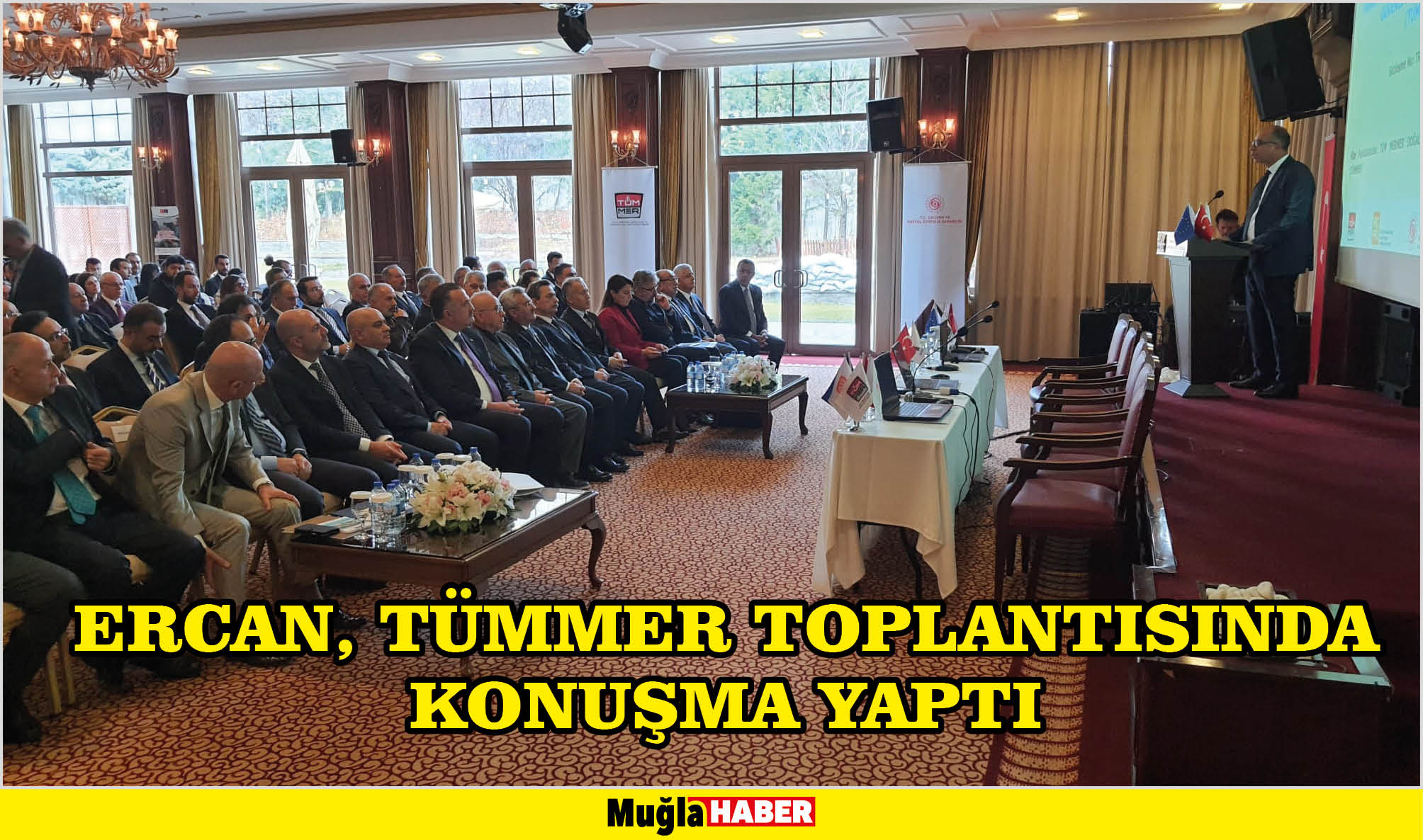 ERCAN, TÜMMER TOPLANTISINDA KONUŞMA YAPTI