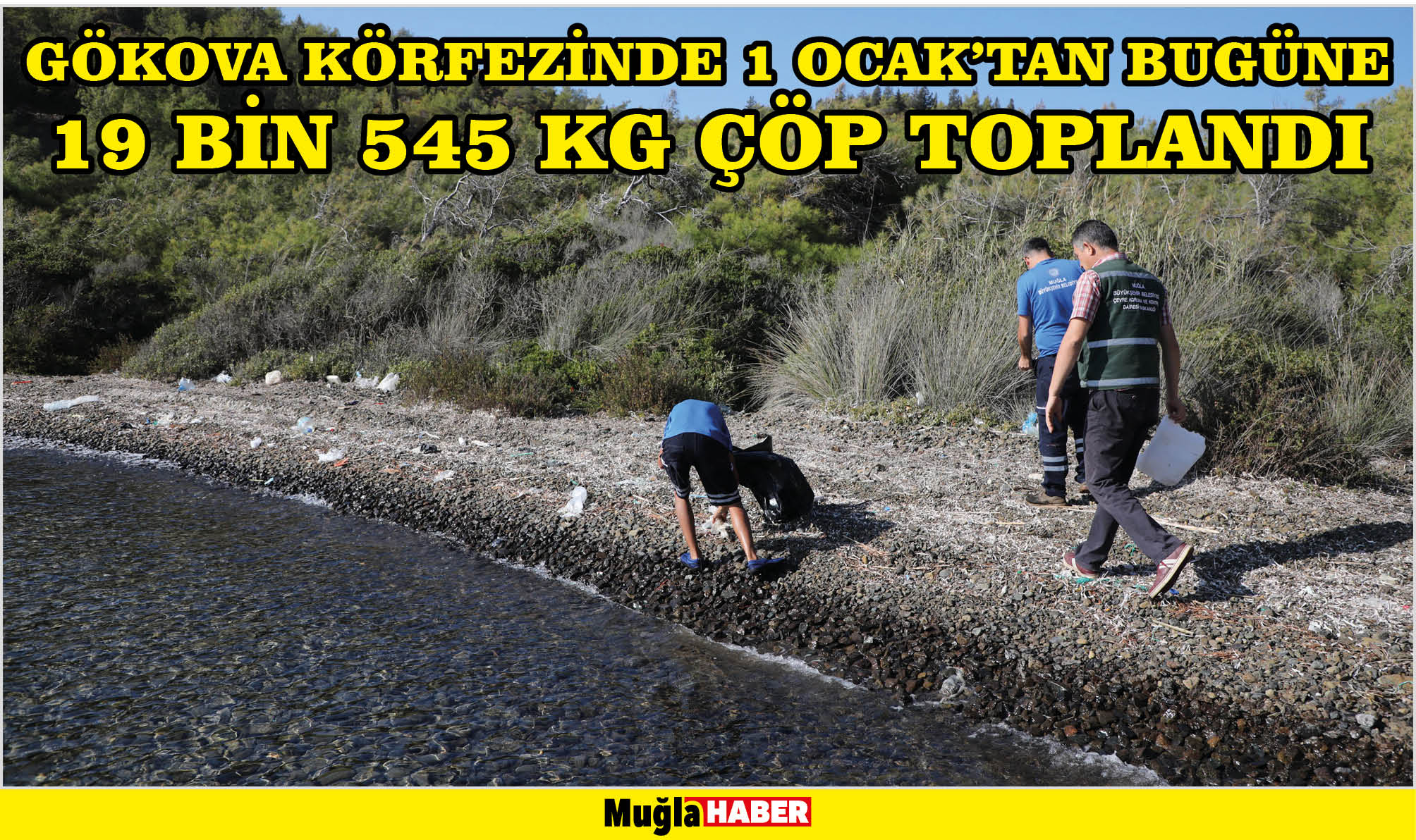 GÖKOVA KÖRFEZİNDE 1 OCAK’TAN BUGÜNE 19 BİN 545 KG ÇÖP TOPLANDI