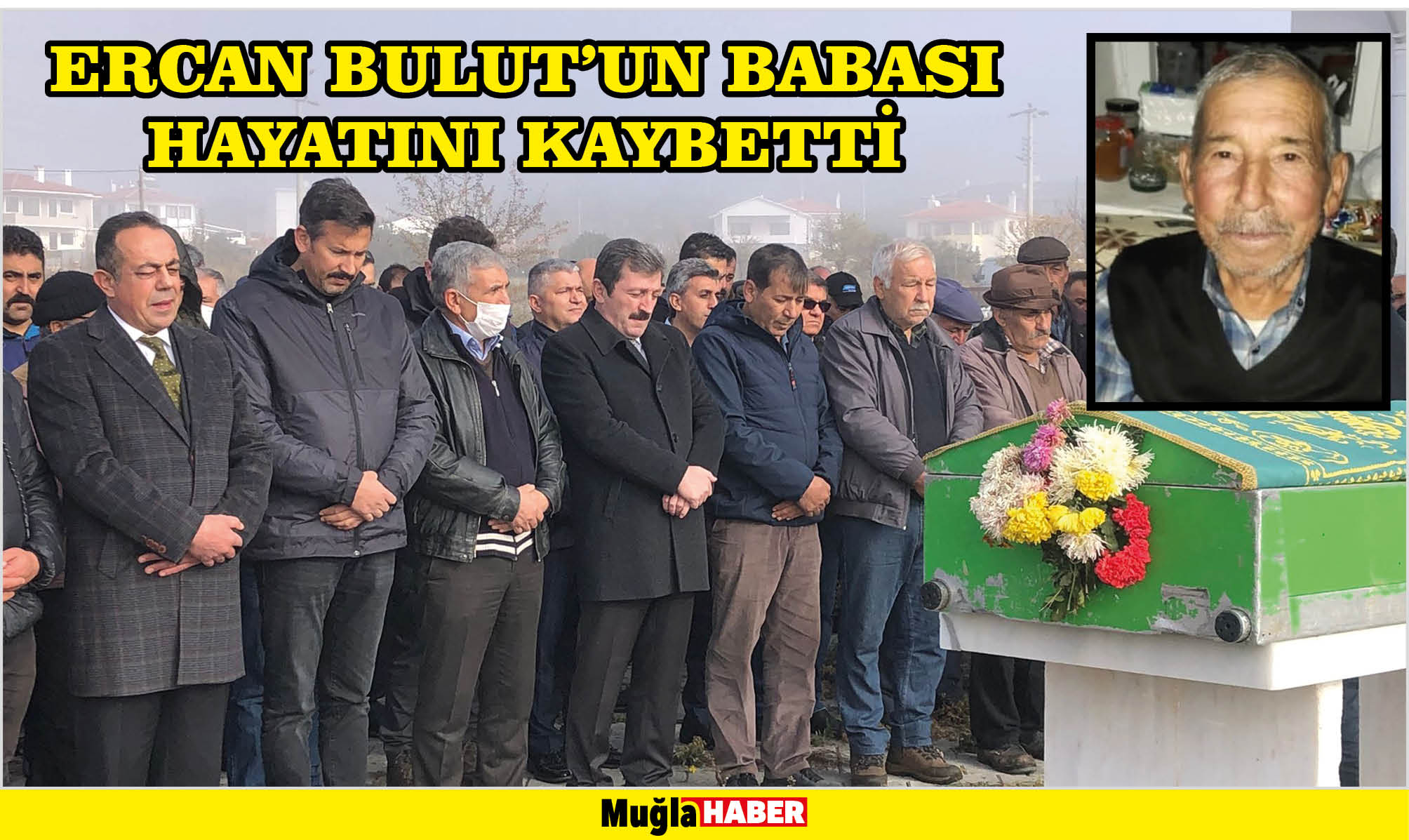 ERCAN BULUT’UN BABASI HAYATINI KAYBETTİ