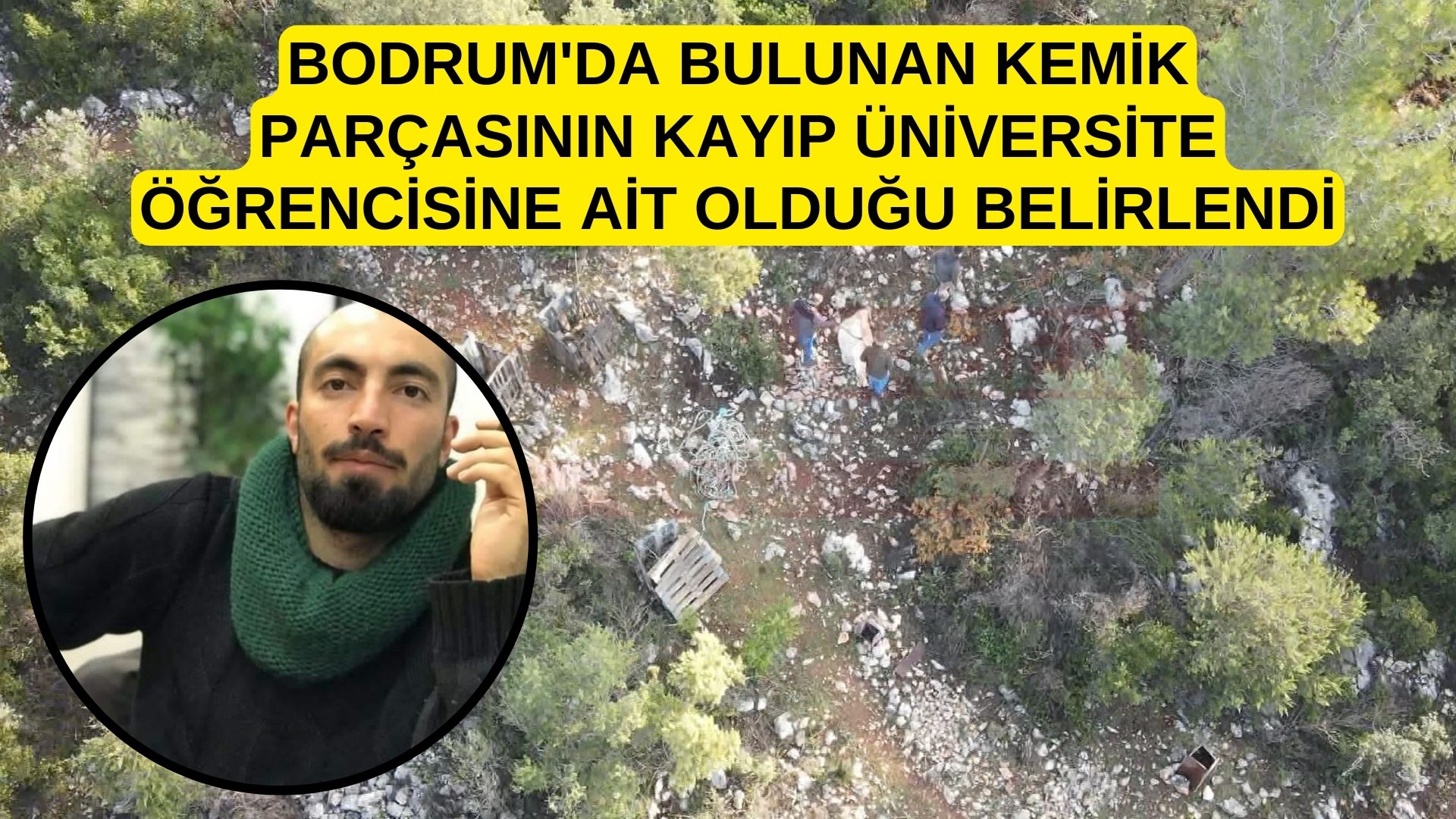 Bodrum'da bulunan kemik parçasının kayıp üniversite öğrencisine ait olduğu belirlendi