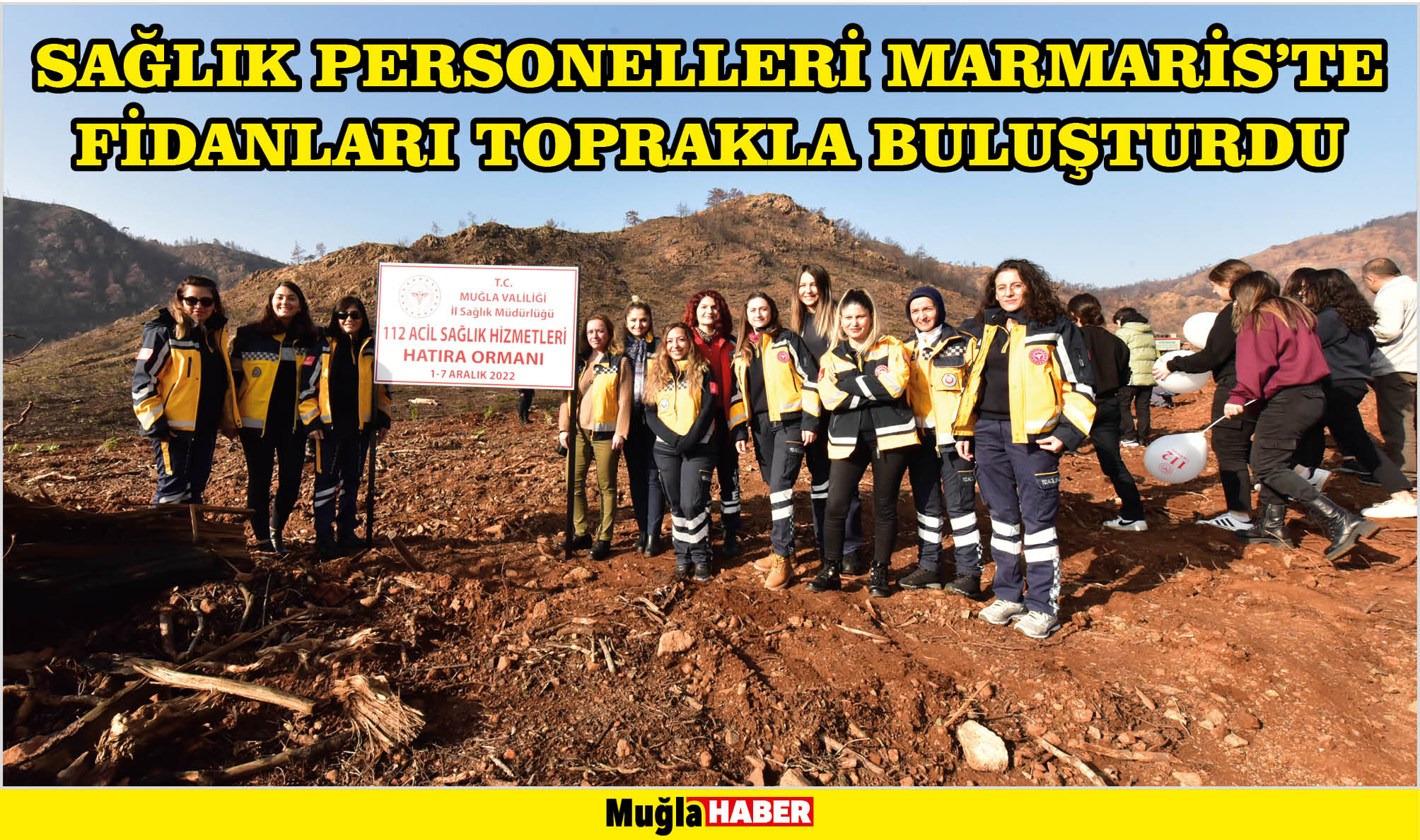 SAĞLIK PERSONELLERİ MARMARİS’TE FİDANLARI TOPRAKLA BULUŞTURDU