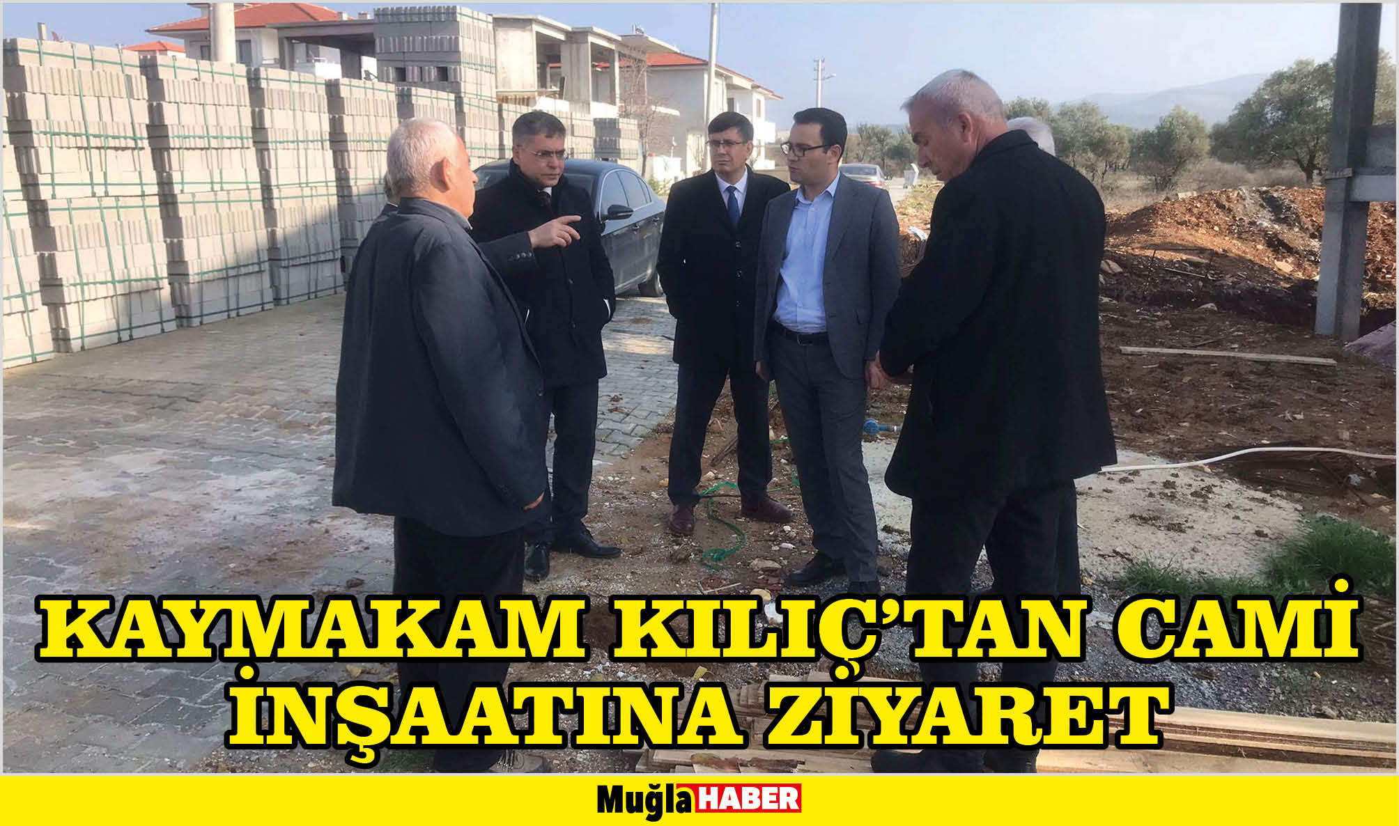 KAYMAKAM KILIÇ'TAN CAMİ İNŞAATINA ZİYARET