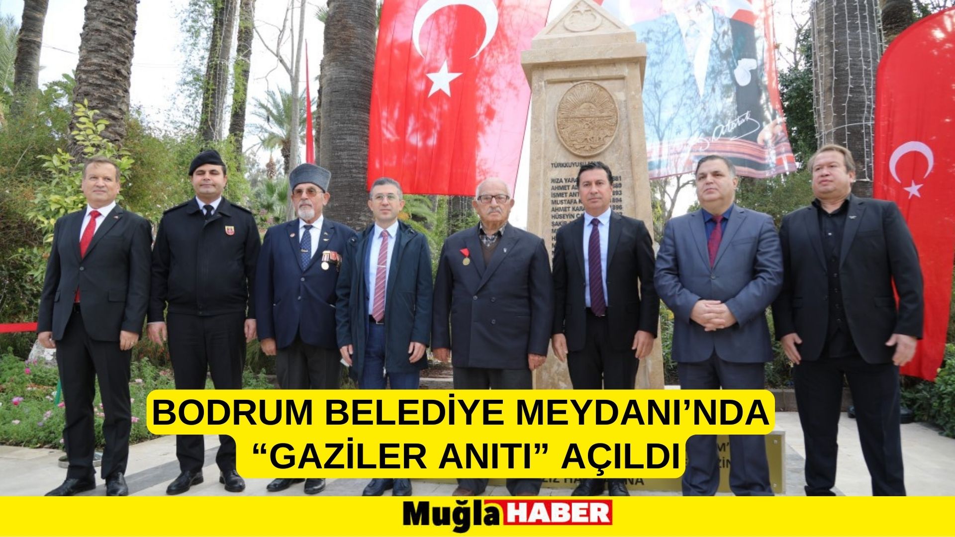 BODRUM BELEDİYE MEYDANI’NDA “GAZİLER ANITI” AÇILDI