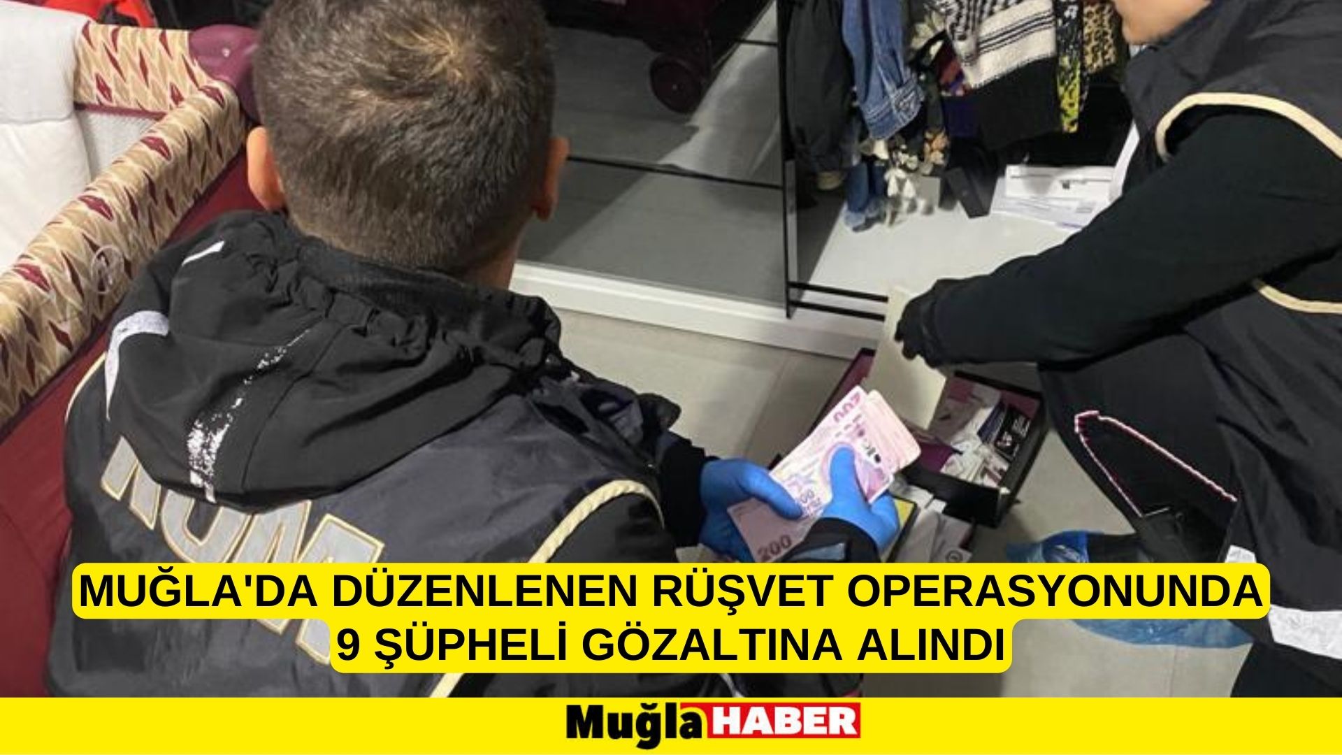 Muğla'da düzenlenen rüşvet operasyonunda 9 şüpheli gözaltına alındı