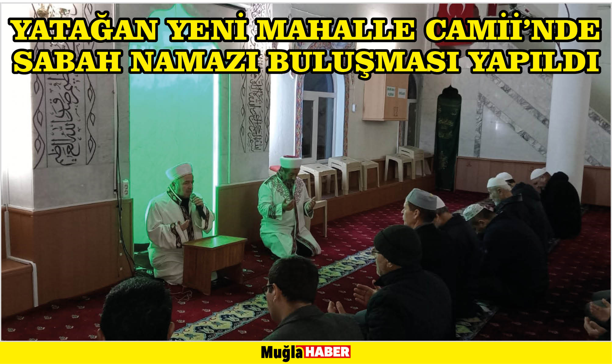 YATAĞAN YENİ MAHALLE CAMİİ'NDE SABAH NAMAZI BULUŞMASI YAPILDI