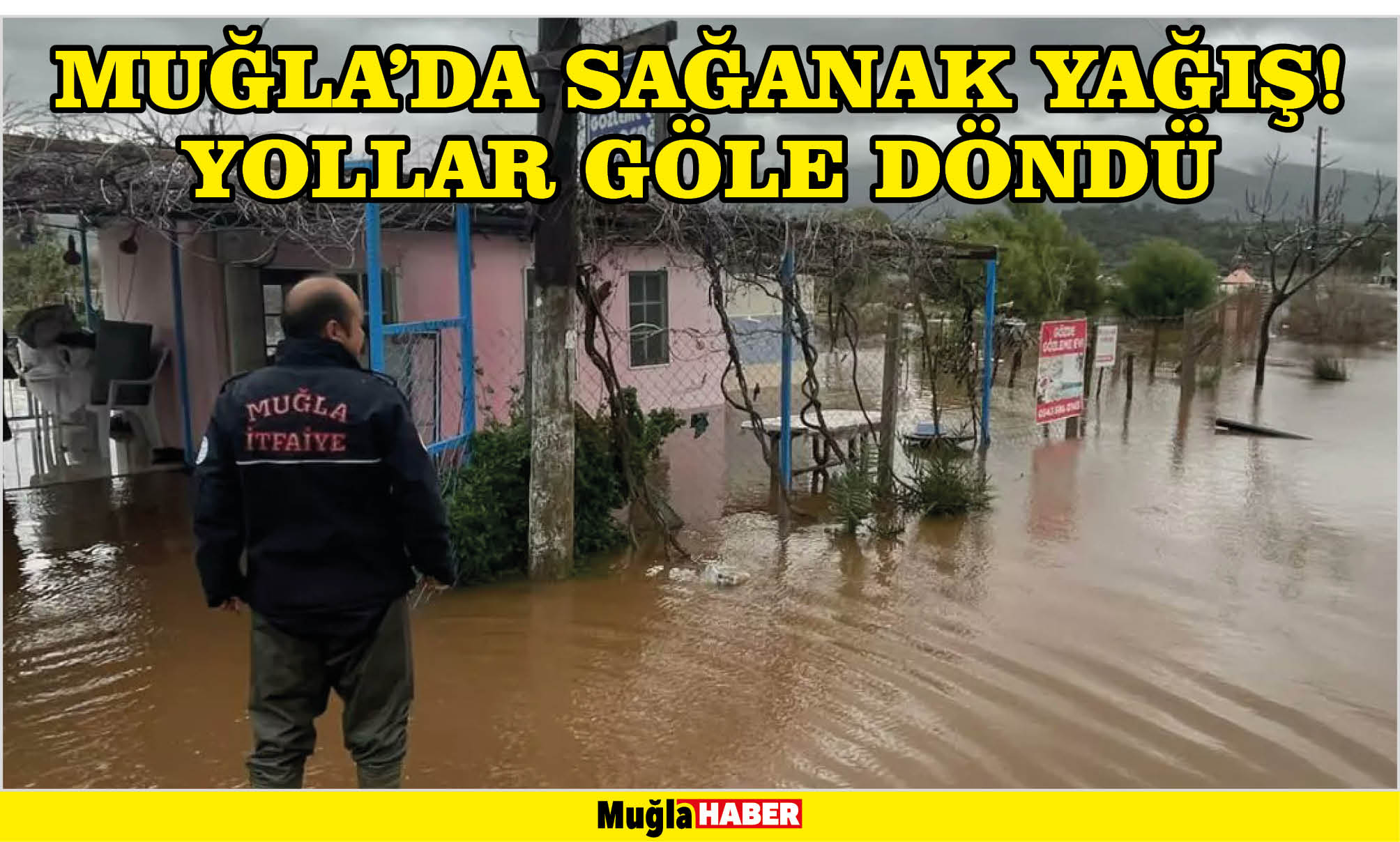 MUĞLA’DA SAĞANAK YAĞIŞ! YOLLAR GÖLE DÖNDÜ