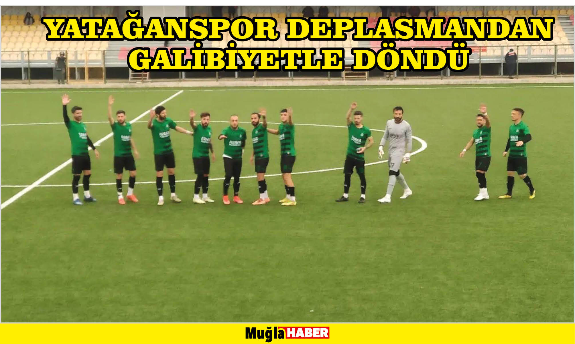 YATAĞANSPOR DEPLASMANDAN GALİBİYETLE DÖNDÜ