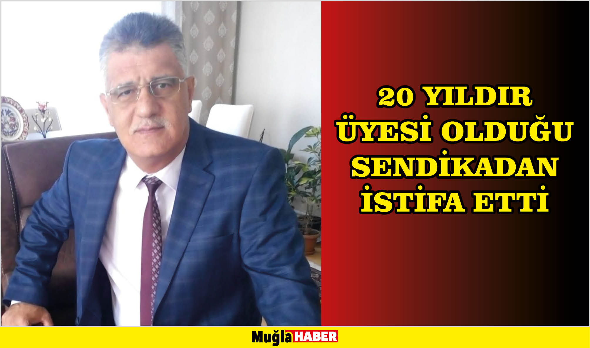 20 YILDIR ÜYESİ OLDUĞU SENDİKADAN İSTİFA ETTİ