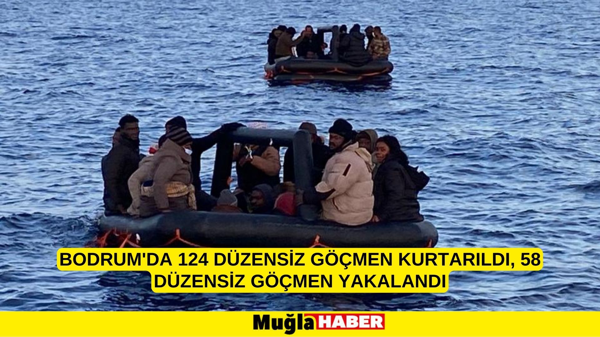 Bodrum'da 124 düzensiz göçmen kurtarıldı, 58 düzensiz göçmen yakalandı