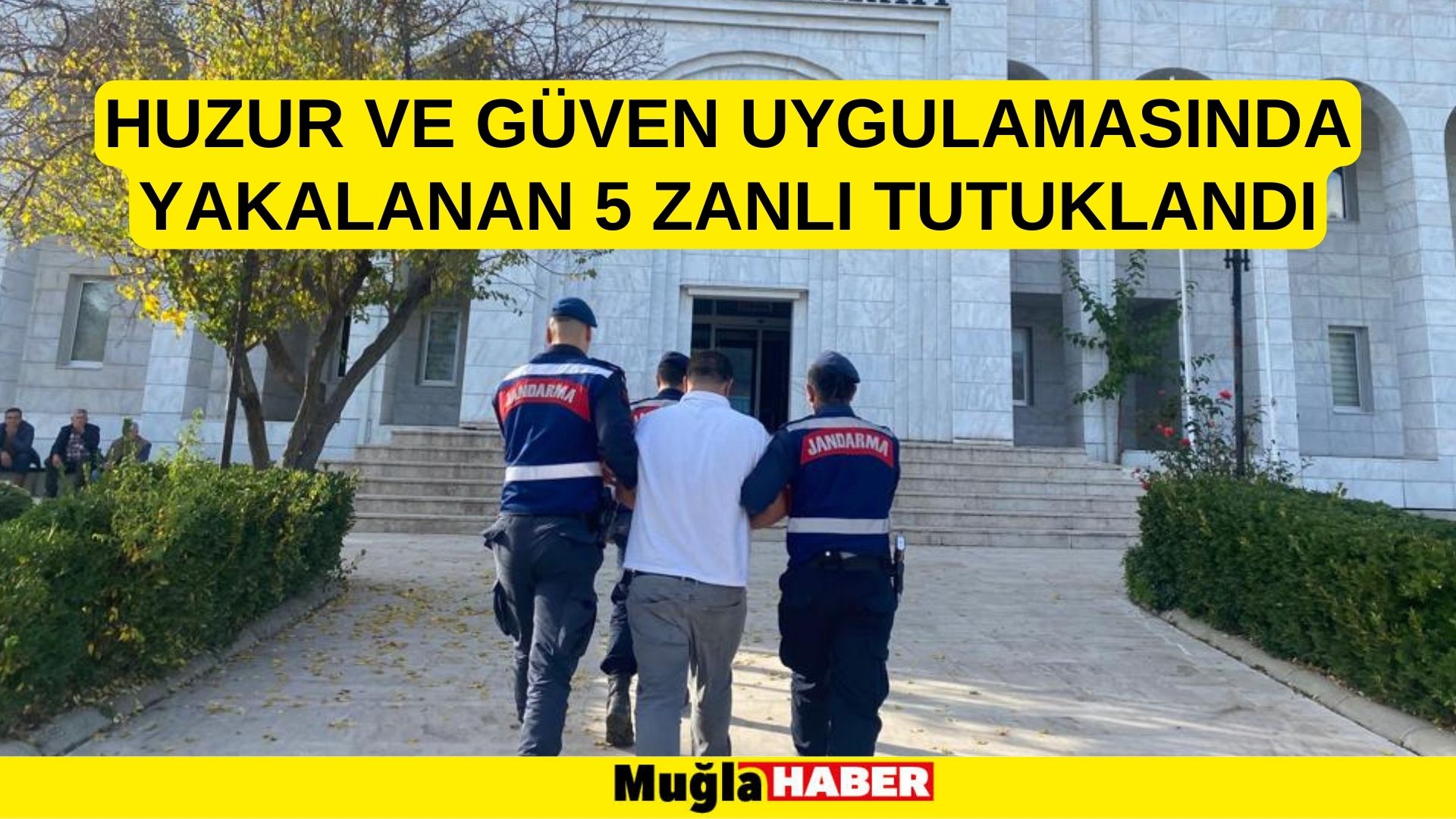 Muğla'da huzur ve güven uygulamasında yakalanan 5 zanlı tutuklandı