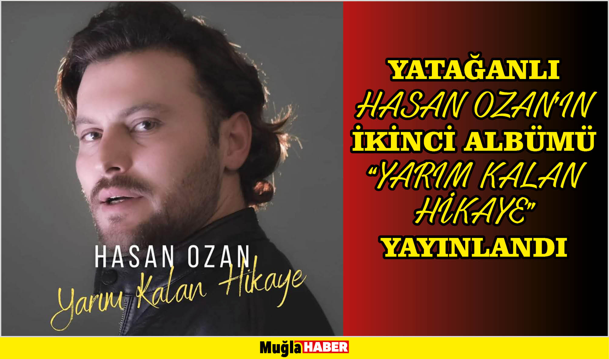 YATAĞANLI HASAN OZAN'IN İKİNCİ ALBÜMÜ "YARIM KALAN HİKAYE” YAYINLANDI