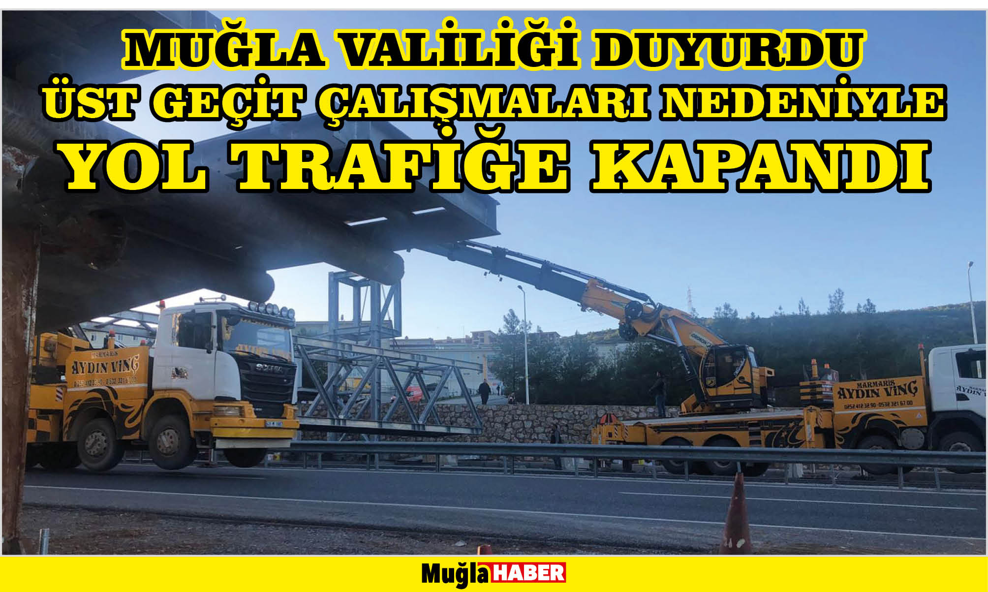 Muğla Valiliği Duyurdu ÜST GEÇİT ÇALIŞMALARI NEDENİYLE YOL TRAFİĞE KAPANDI