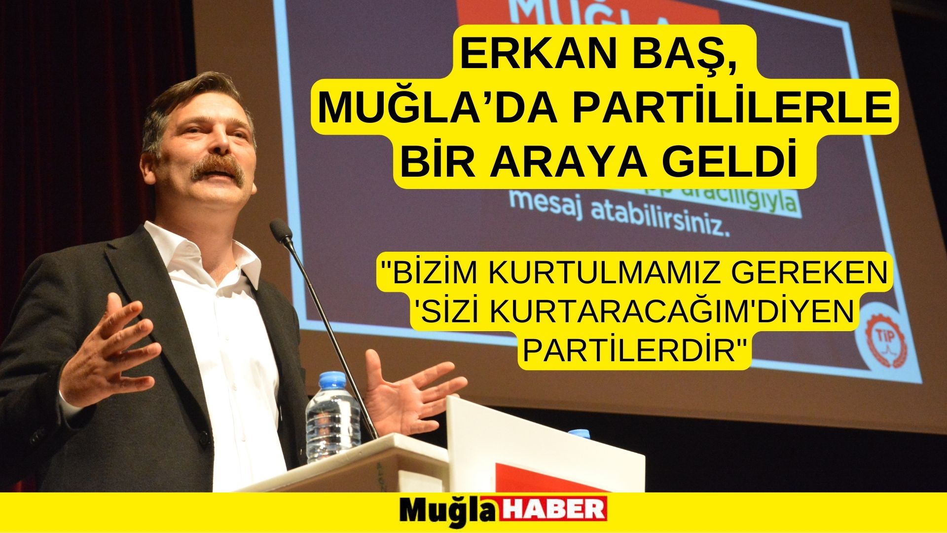 ERKAN BAŞ, MUĞLA’DA PARTİLİLERLE BİR ARAYA GELDİ