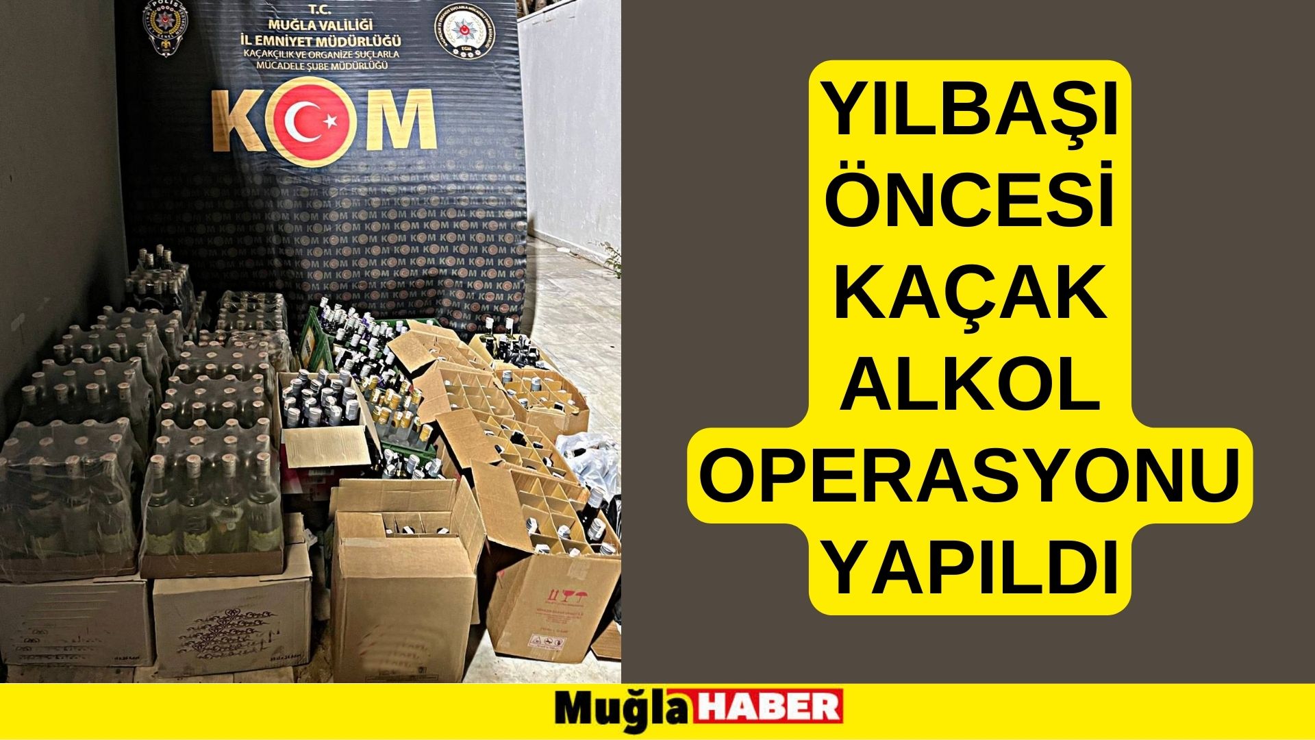 YILBAŞI ÖNCESİ KAÇAK ALKOL OPERASYONU