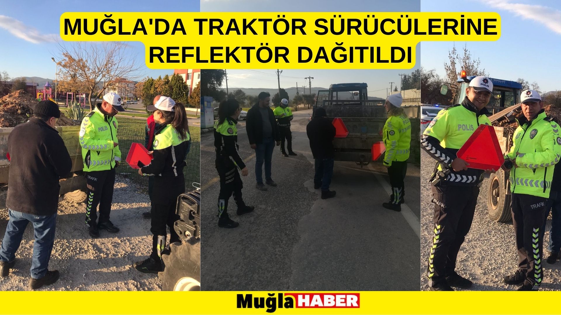 MUĞLA'DA TRAKTÖR SÜRÜCÜLERİNE REFLEKTÖR DAĞITILDI