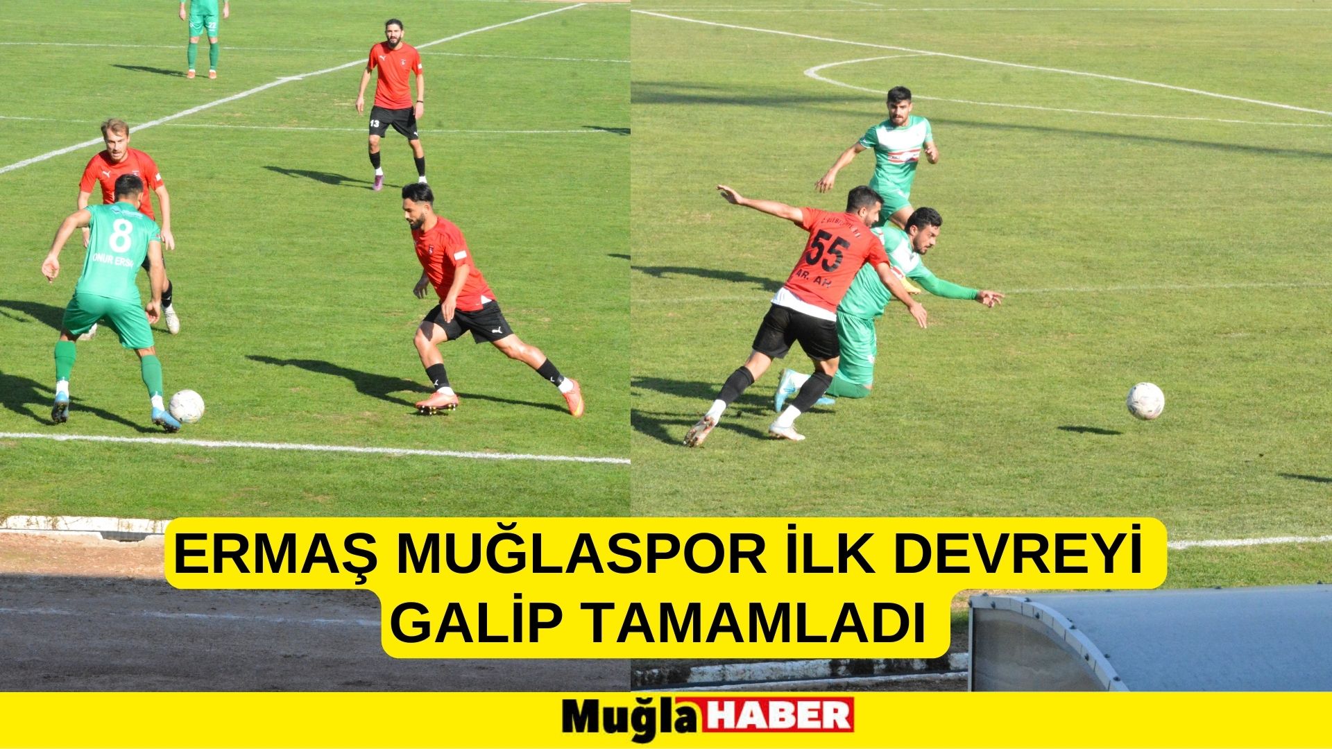 ERMAŞ MUĞLASPOR İLK DEVREYİ GALİP TAMAMLADI