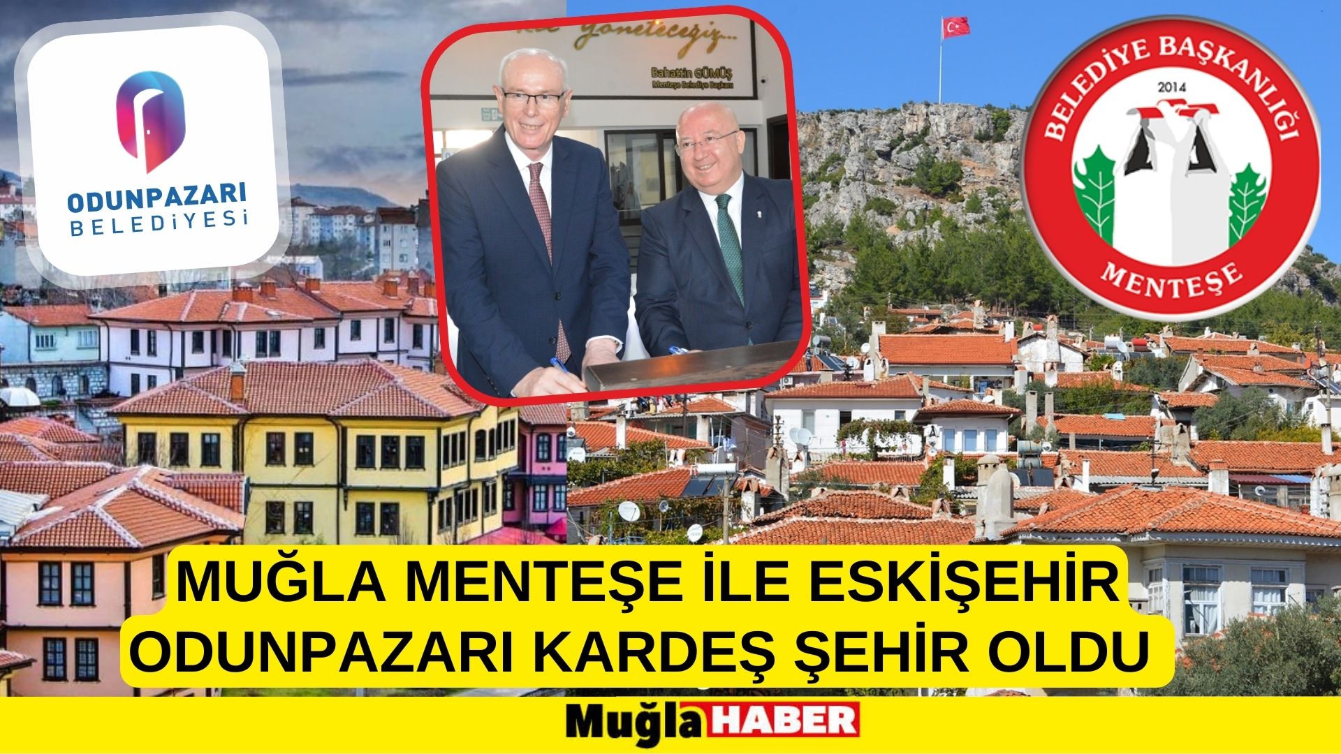 MUĞLA MENTEŞE İLE ESKİŞEHİR ODUNPAZARI KARDEŞ ŞEHİR OLDU